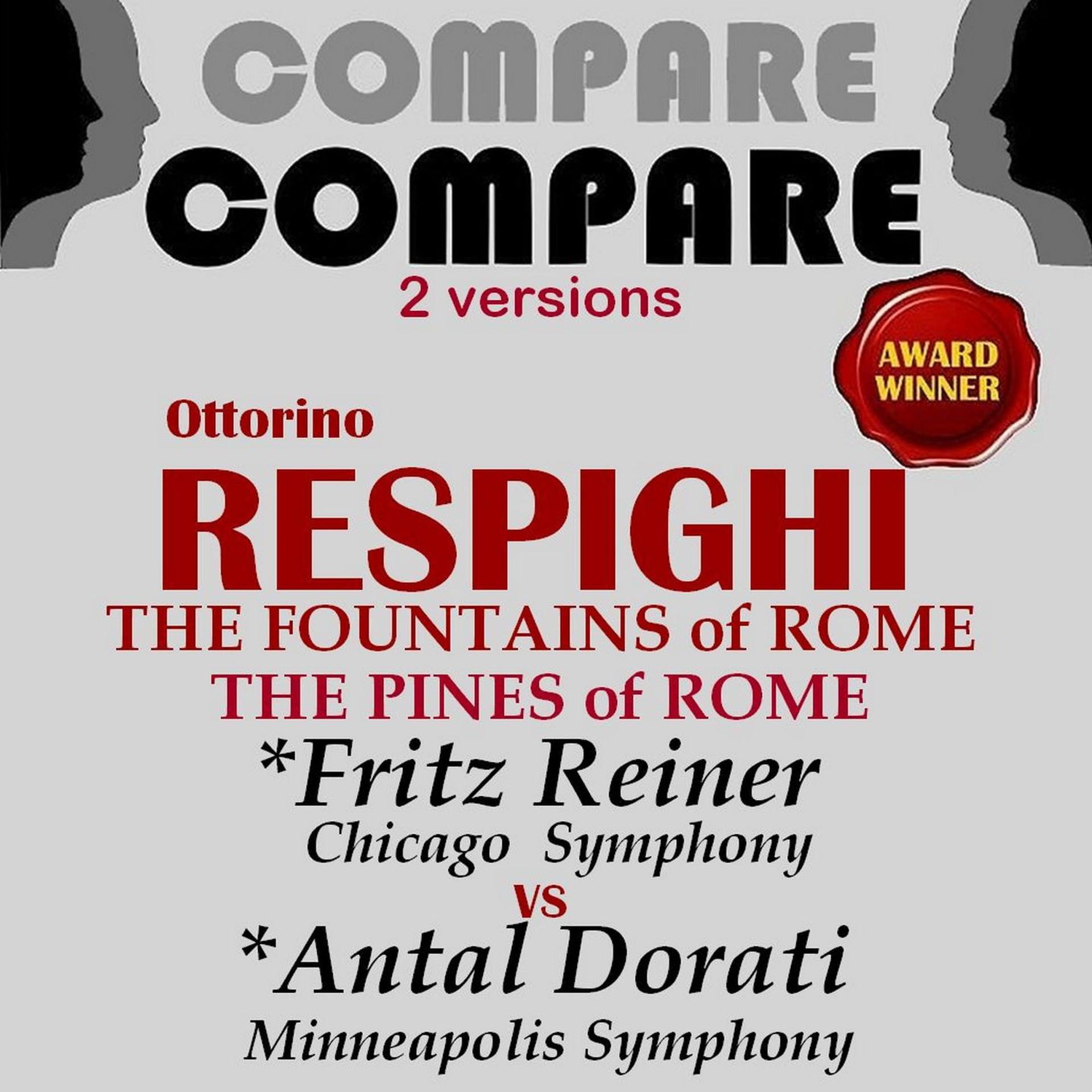 Постер альбома Respighi: Fountains of Rome & The Pines of Rome, Fritz Reiner vs. Antal Dorati (Compare 2 Versions)