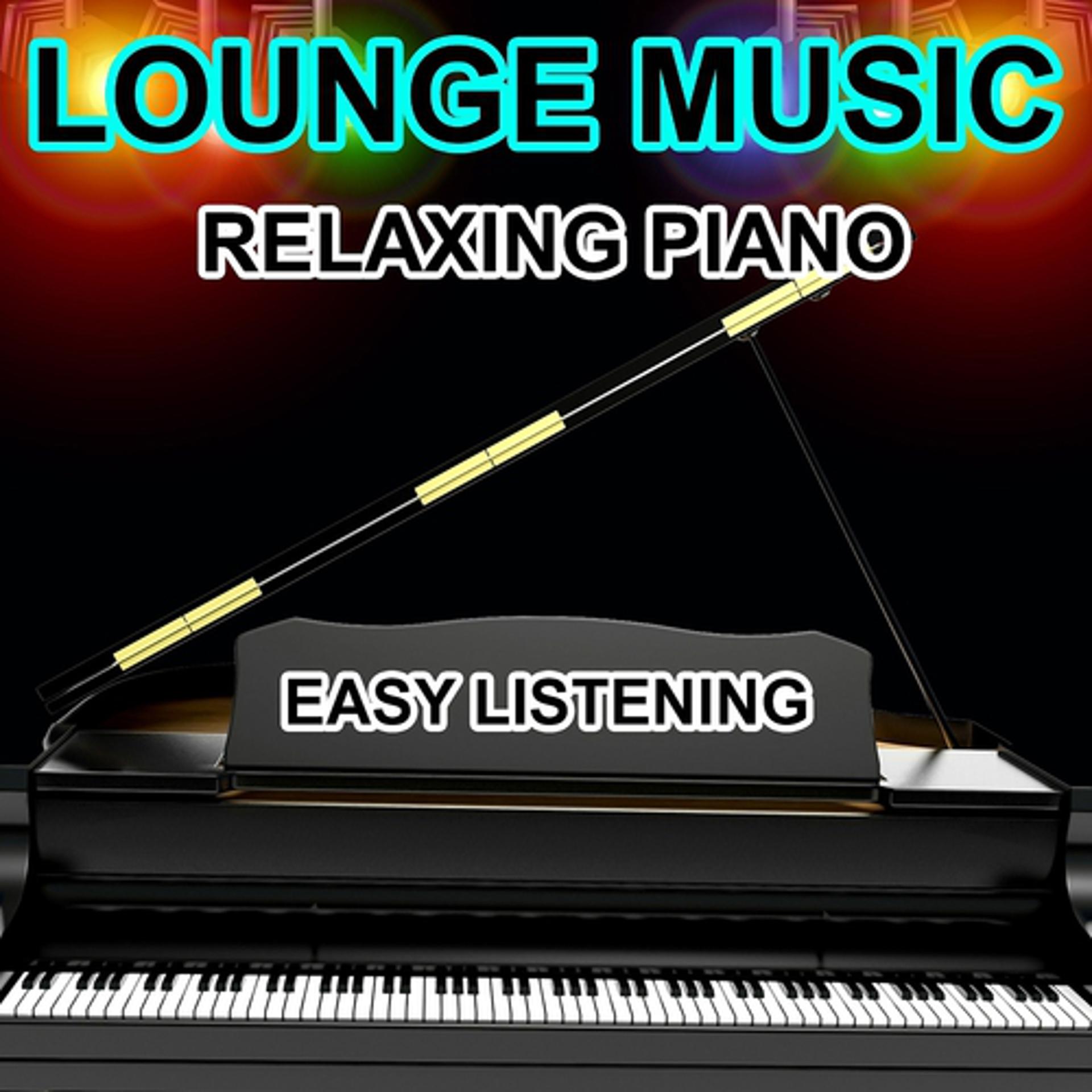 Постер альбома Lounge Music (Relaxing Piano) [Easy Listening]