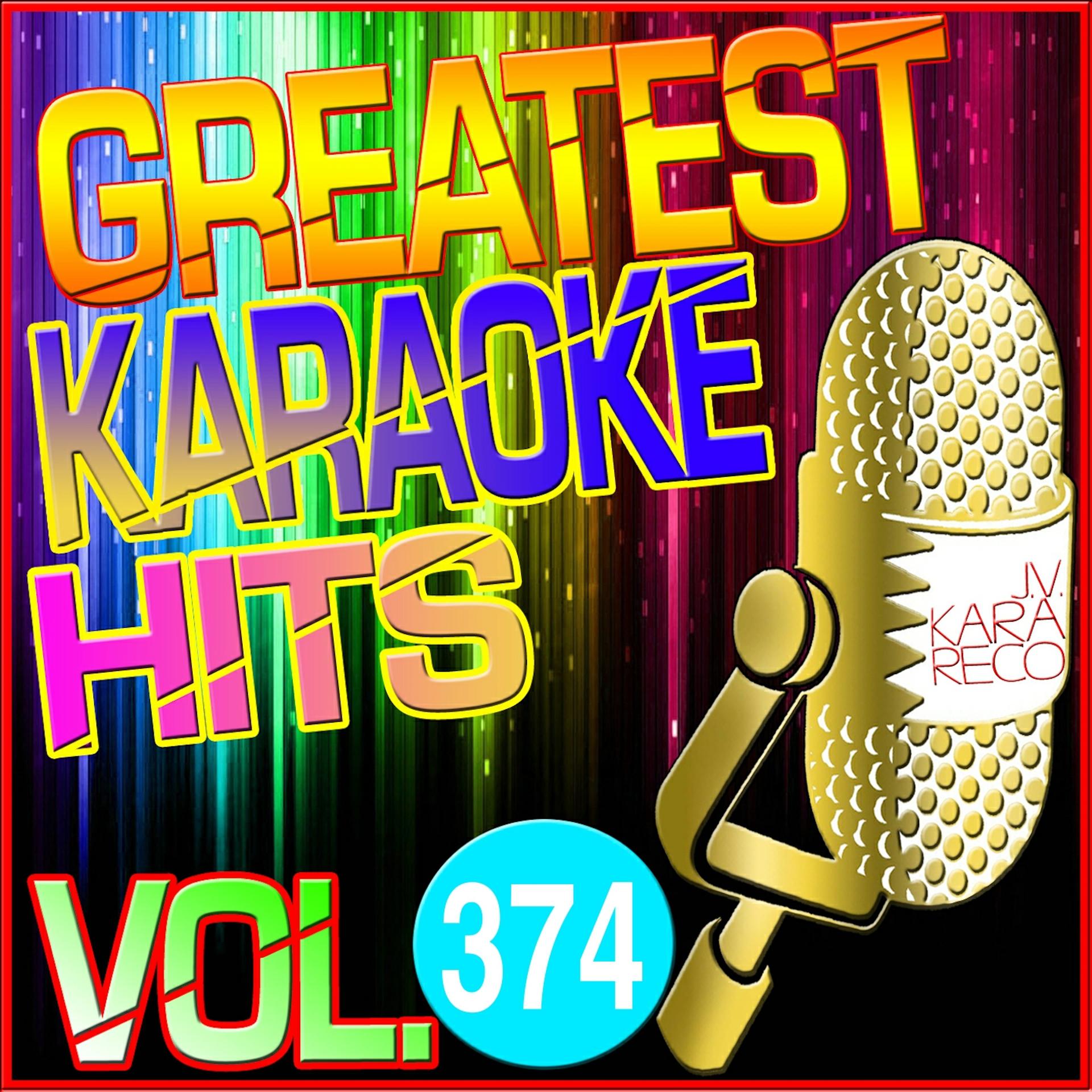 Постер альбома Greatest Karaoke Hits, Vol. 374