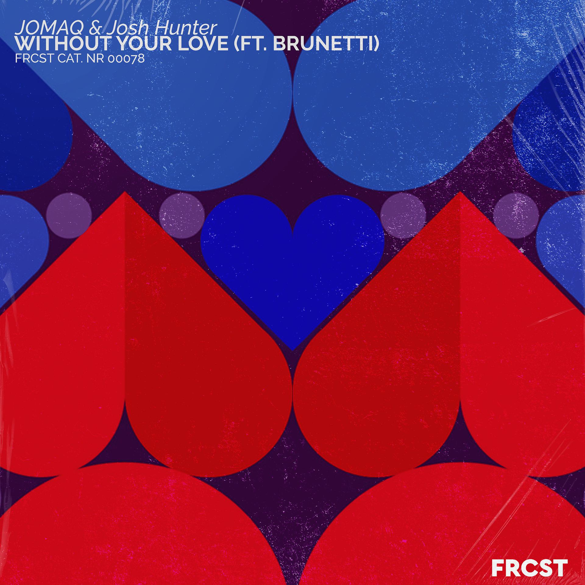 Постер альбома Without Your Love (feat. Brunetti)