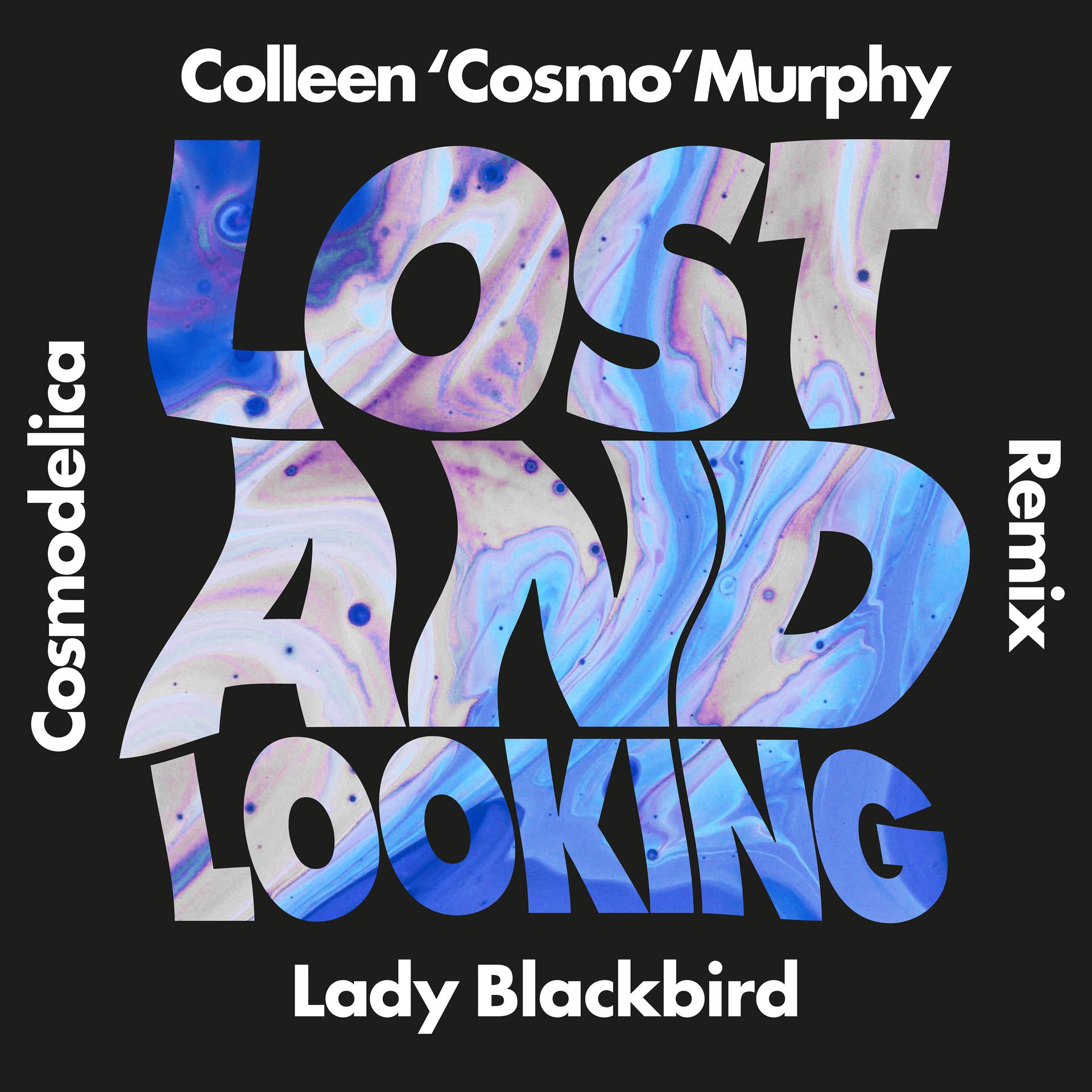 Постер альбома Lost and Looking (Colleen 'Cosmo' Murphy Cosmodelica Remix)
