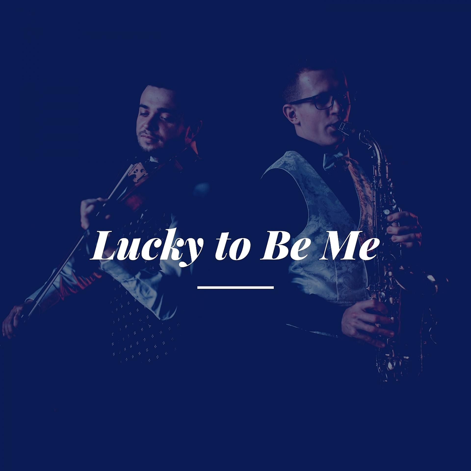 Постер альбома Lucky to Be Me