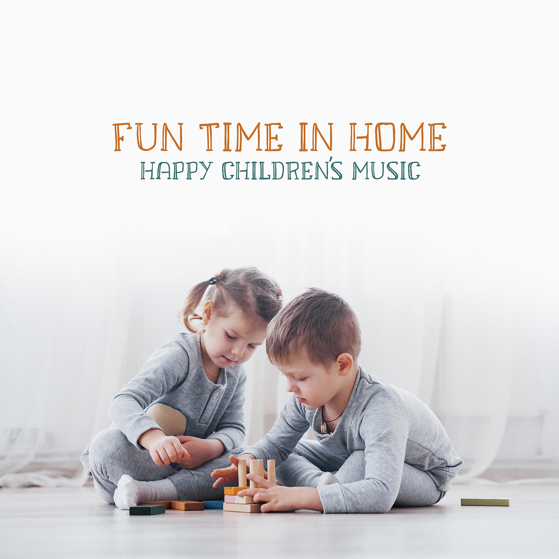 Постер альбома Fun Time in Home - Happy Children’s Music