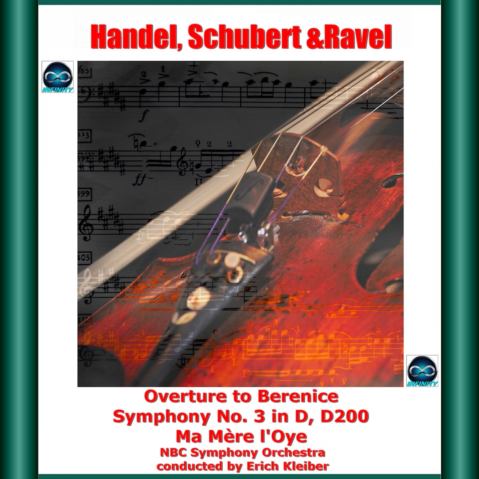 Постер альбома Handel, Schubert & Ravel: Overture to Berenice - Symphony No. 3 in D, D200 - Ma Mère l'Oye