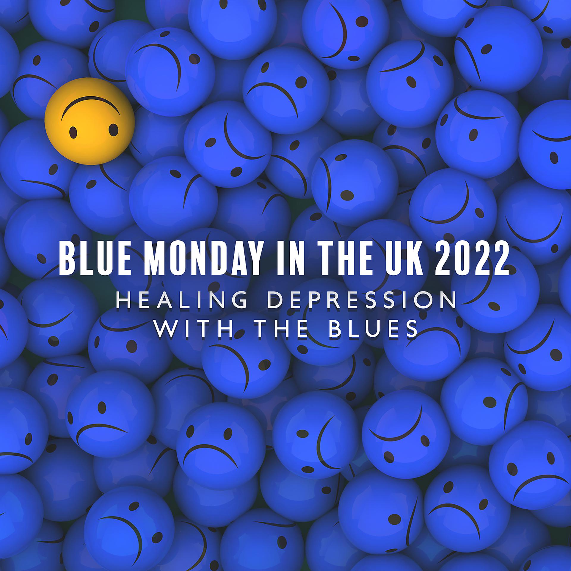 Постер альбома Blue Monday in the UK 2022: Healing Depression with the Blues, Goodbye the Saddest Day of the Year
