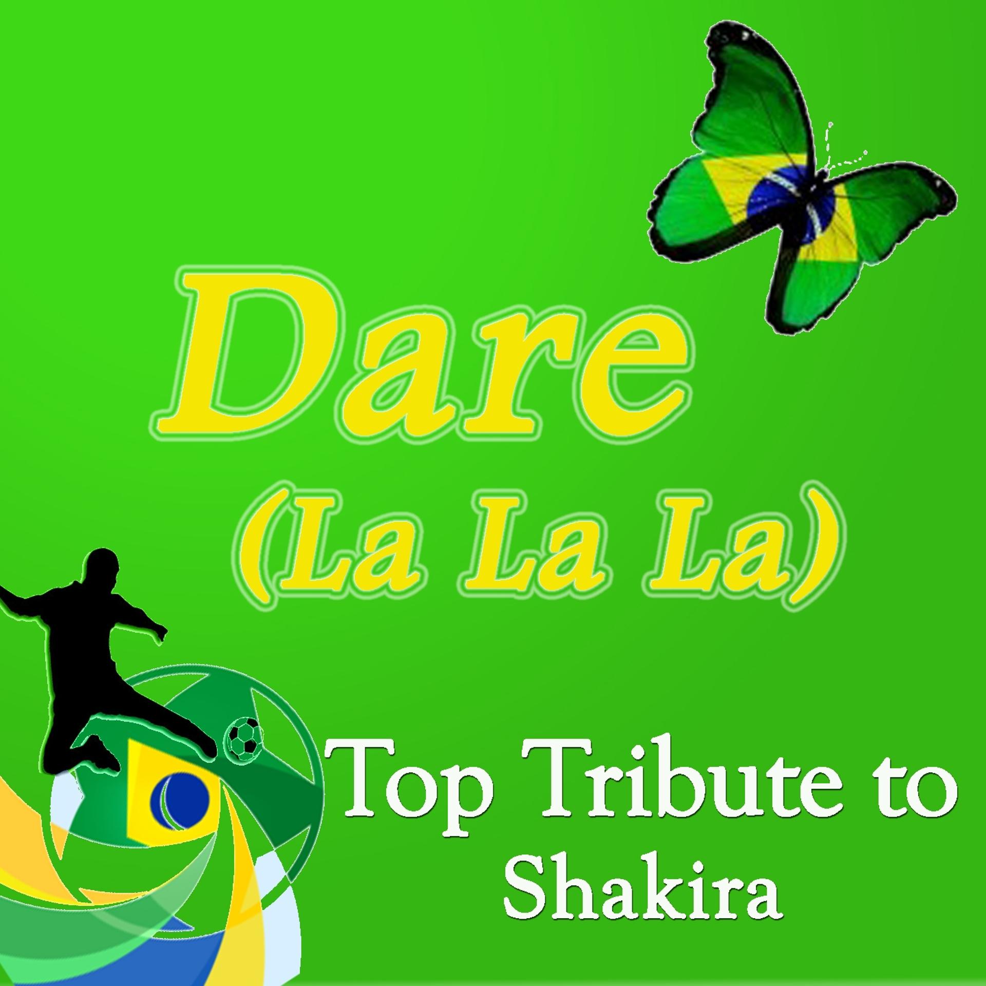 Постер альбома Dare (La La La): Top Tribute to Shakira