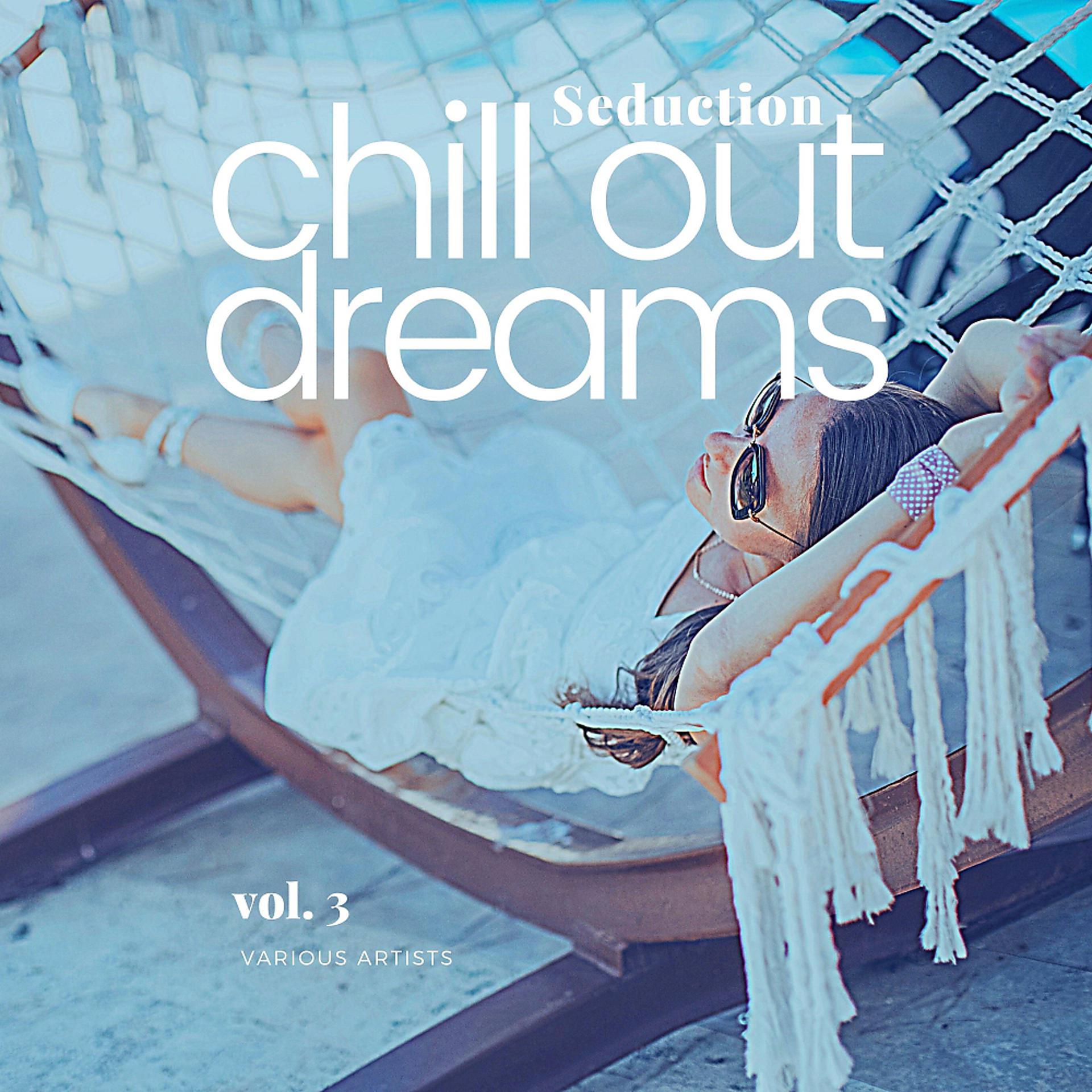 Постер альбома Seduction (Chill Out Dreams), Vol. 3
