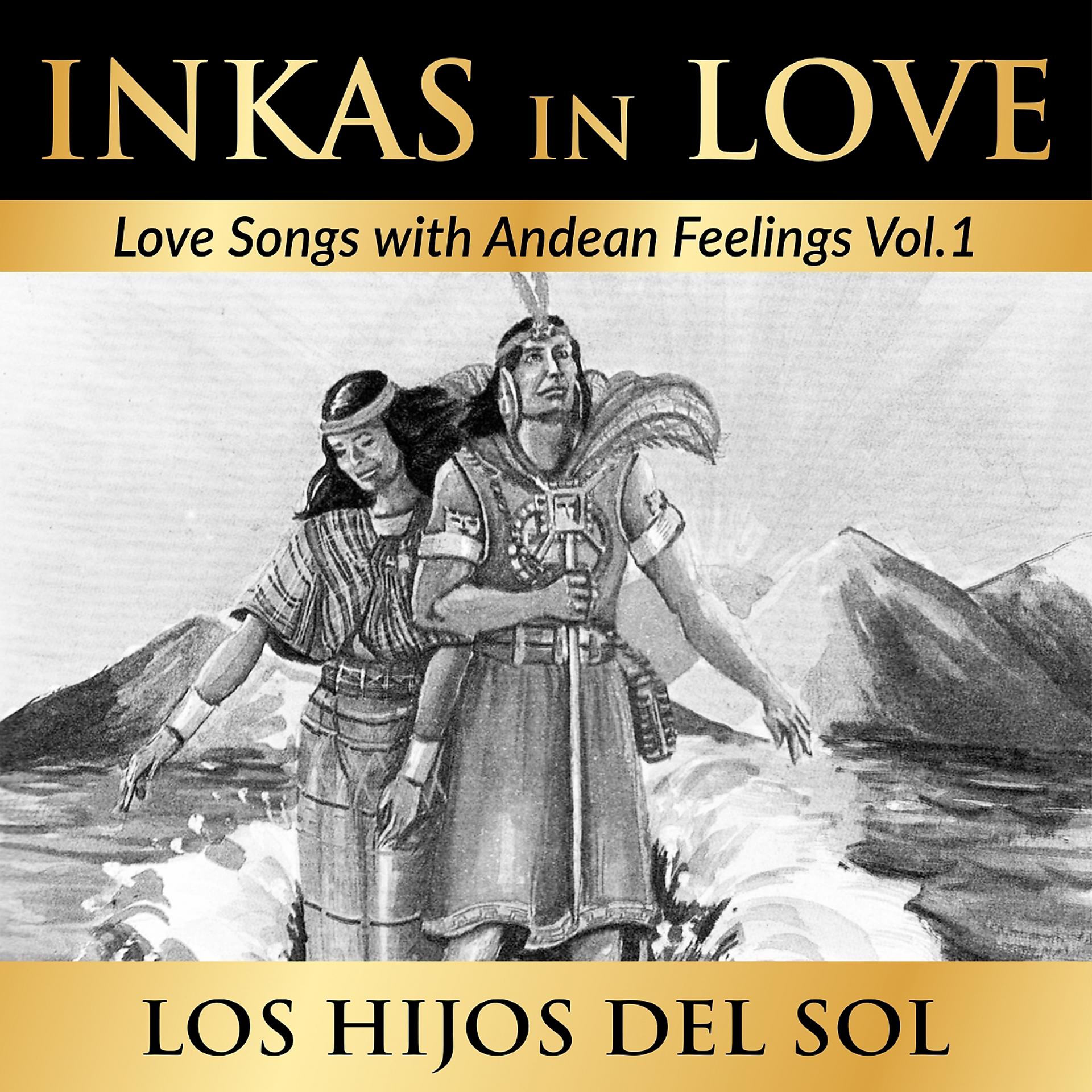 Постер альбома Inkas in Love: Love Songs with Andean Feelings, Vol. 1