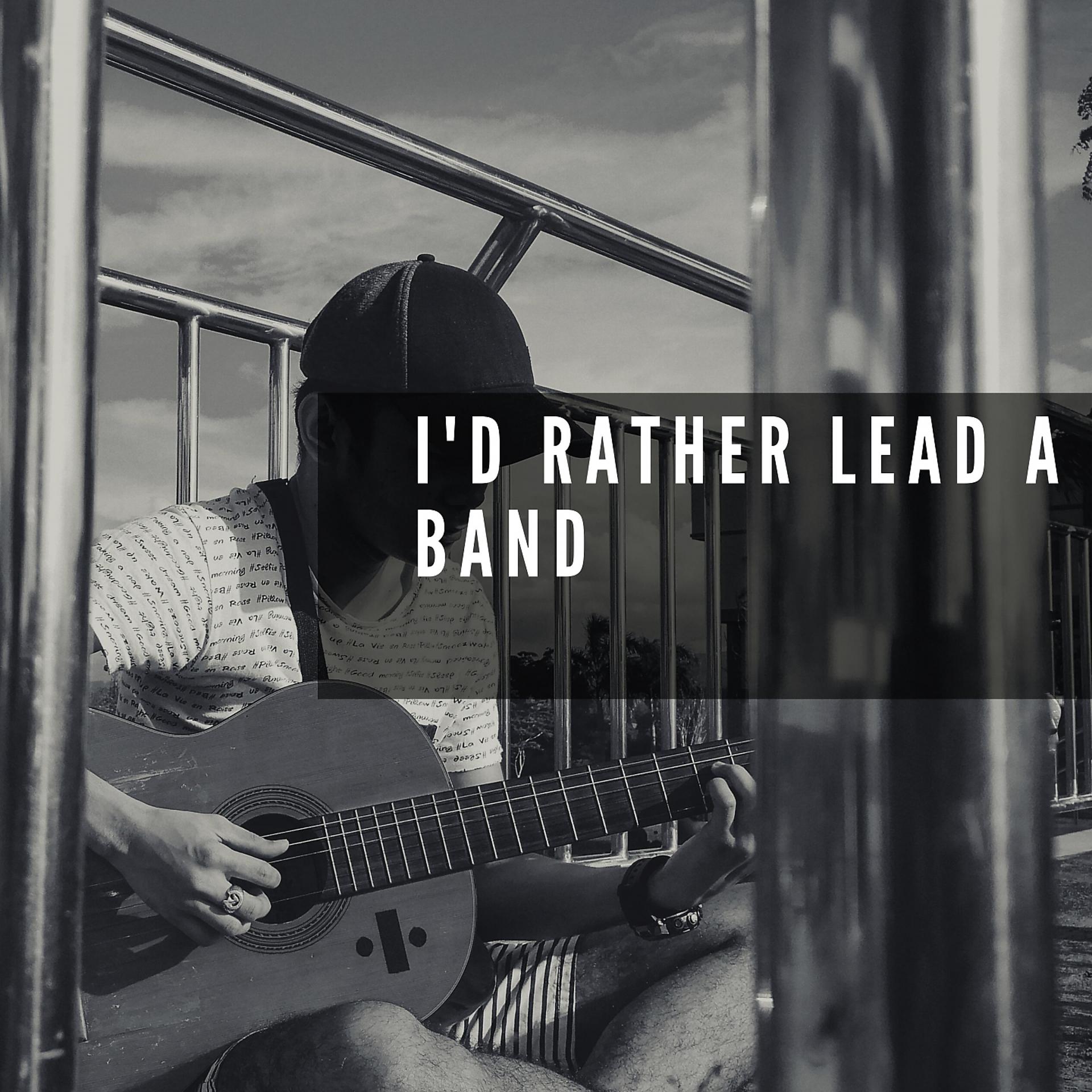 Постер альбома I'd Rather Lead a Band