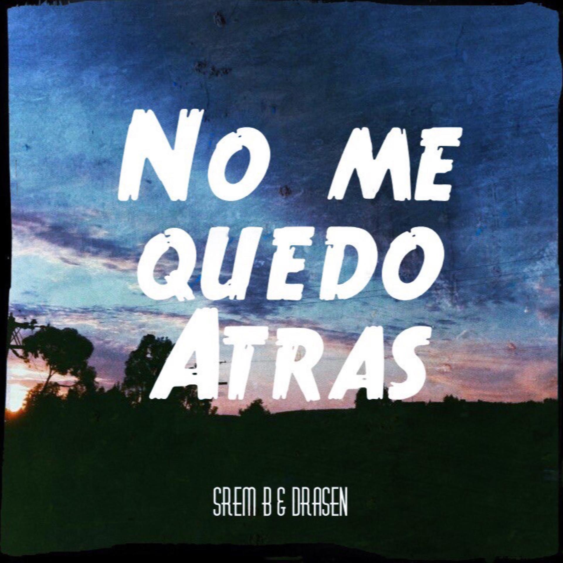 Постер альбома No Me Quedo Atras (feat. Drasen)