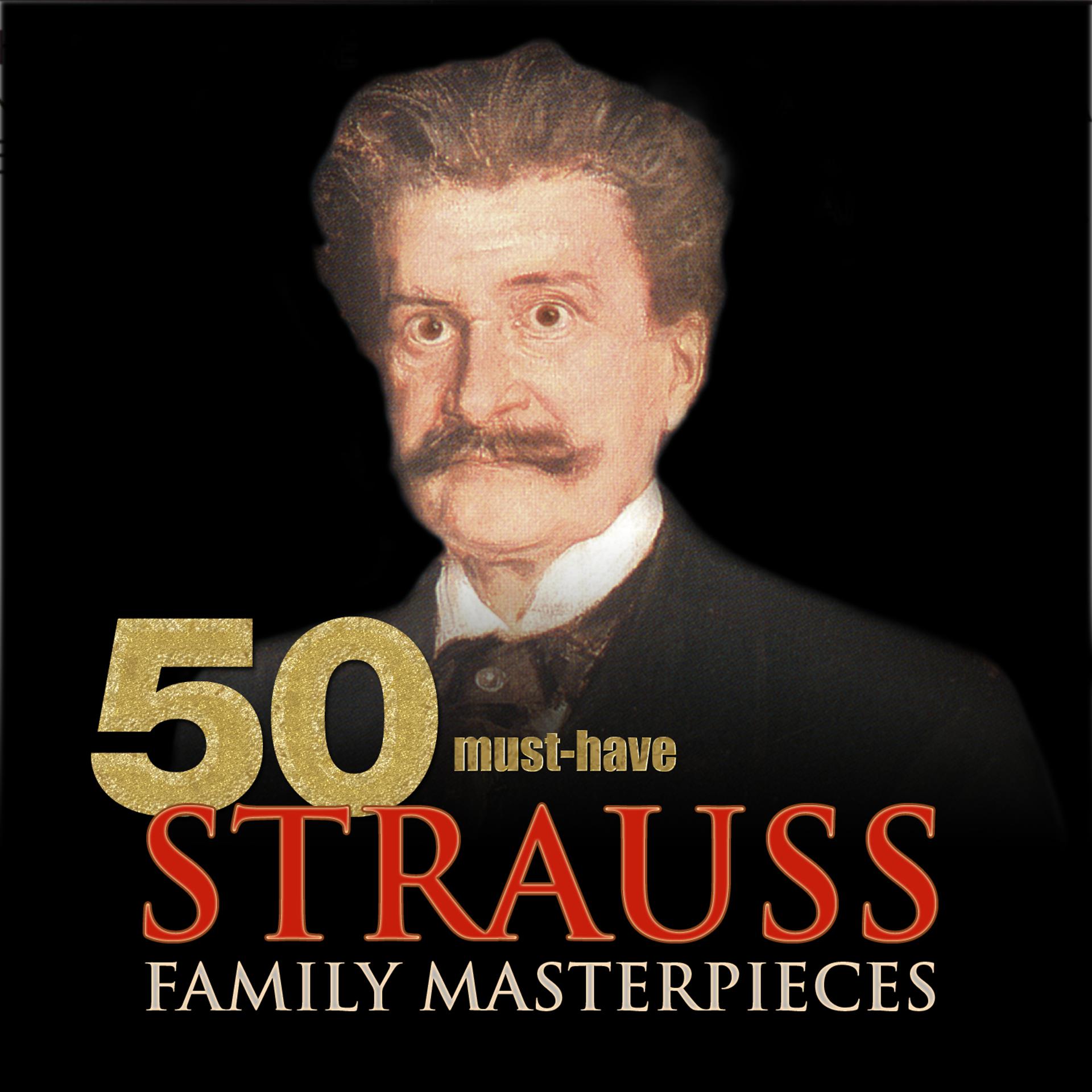 Постер альбома 50 Must-Have Strauss Family Masterpieces