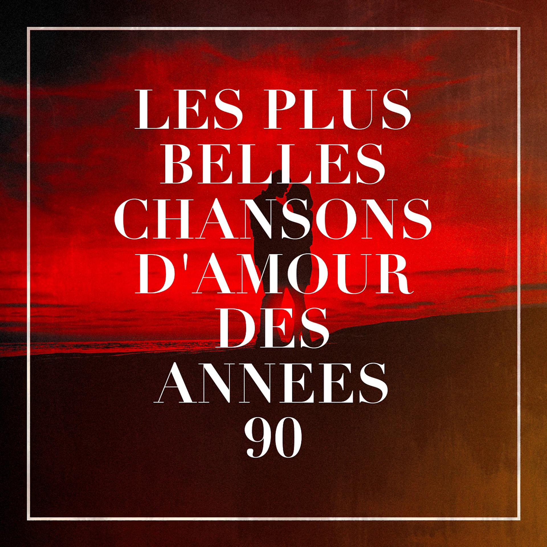 Постер альбома Les plus belles chansons d'amour des années 90