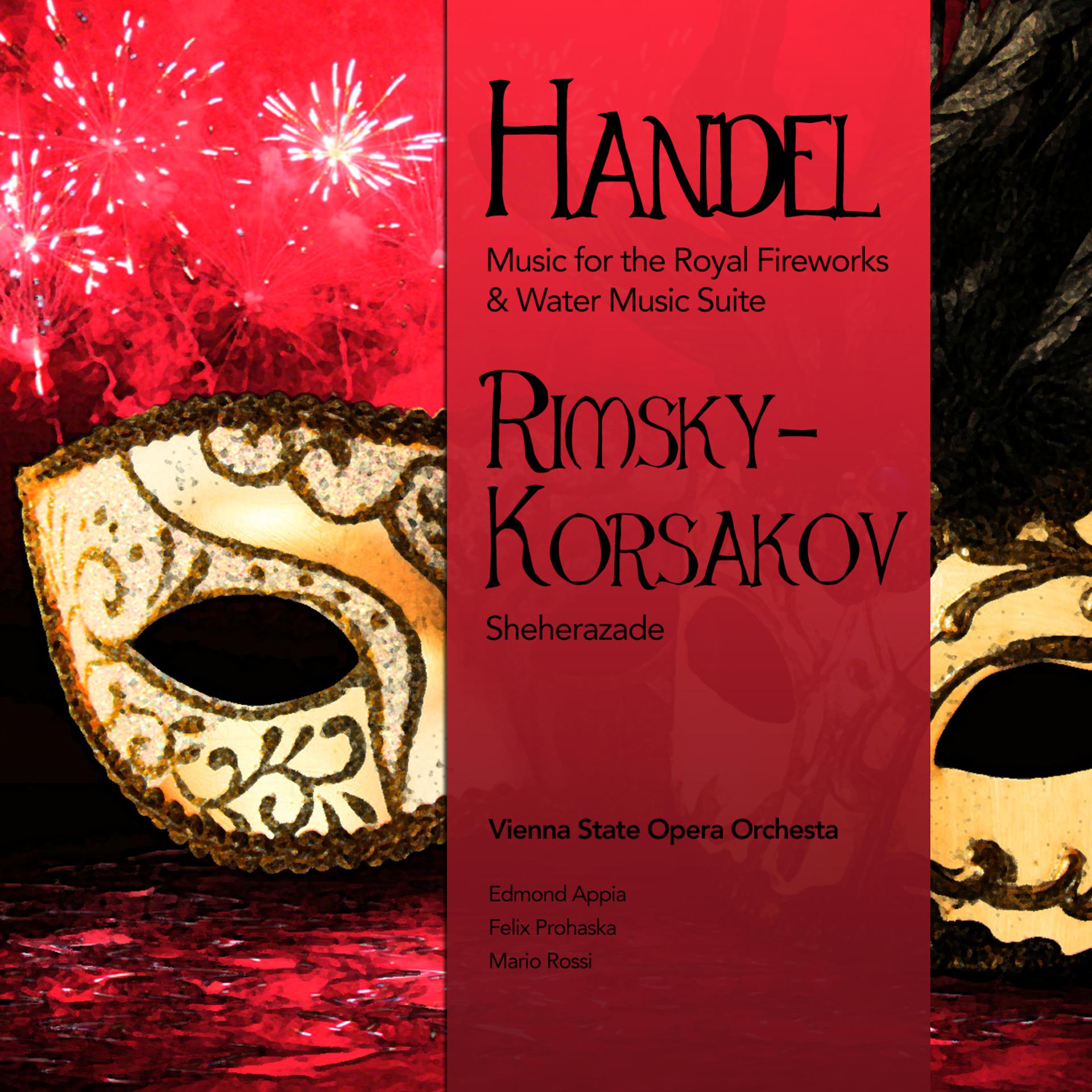 Постер альбома Handel: Music for the Royal Fireworks & Water Music Suite - Rimsky-Korsakov: Sheherazade