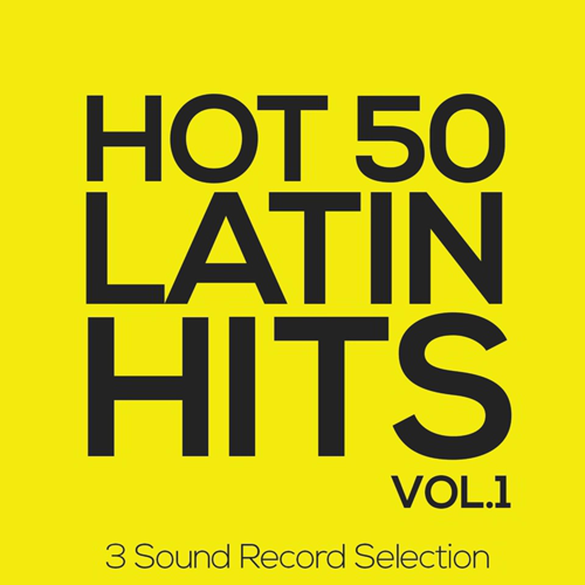 Постер альбома Hot 50 Latin Hits, Vol. 1 (3 Sound Record Selection)