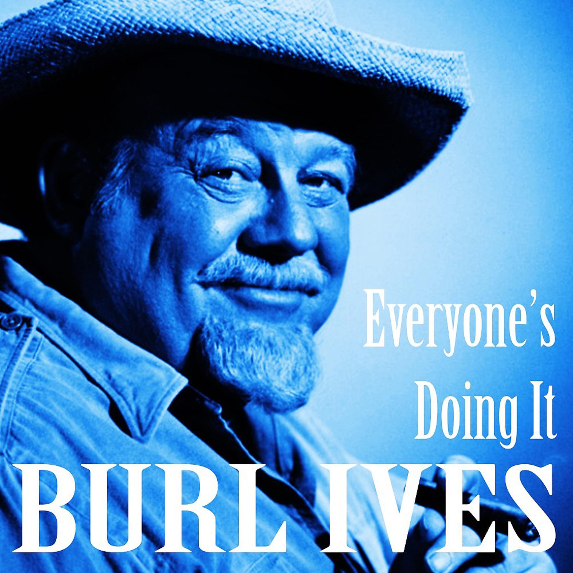 Постер альбома Everyone's Doing It (The Best of Burl Ives)