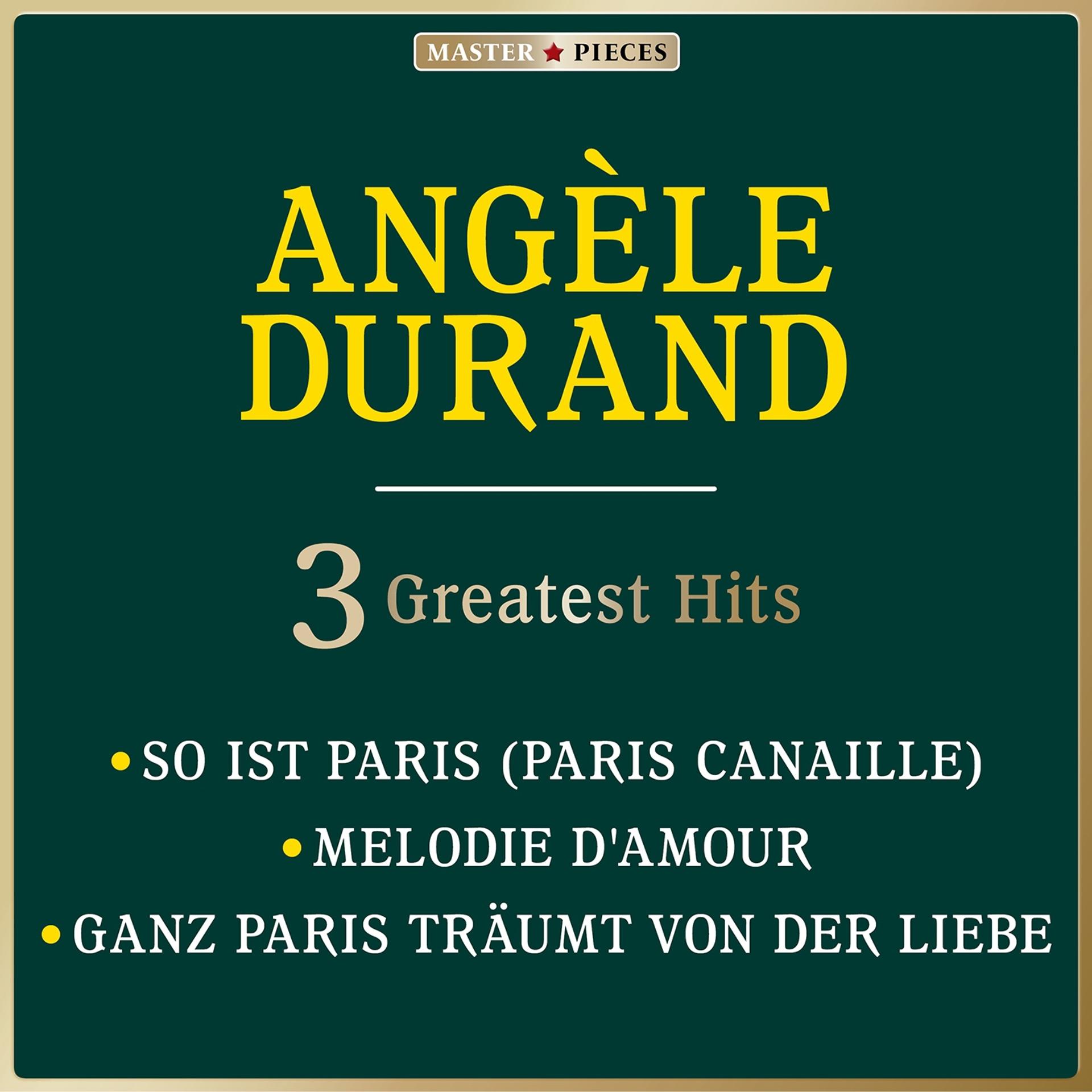 Постер альбома Masterpieces Presents Angèle Durand: So ist Paris / Melodie d'amour / Ganz Paris träumt von der Liebe