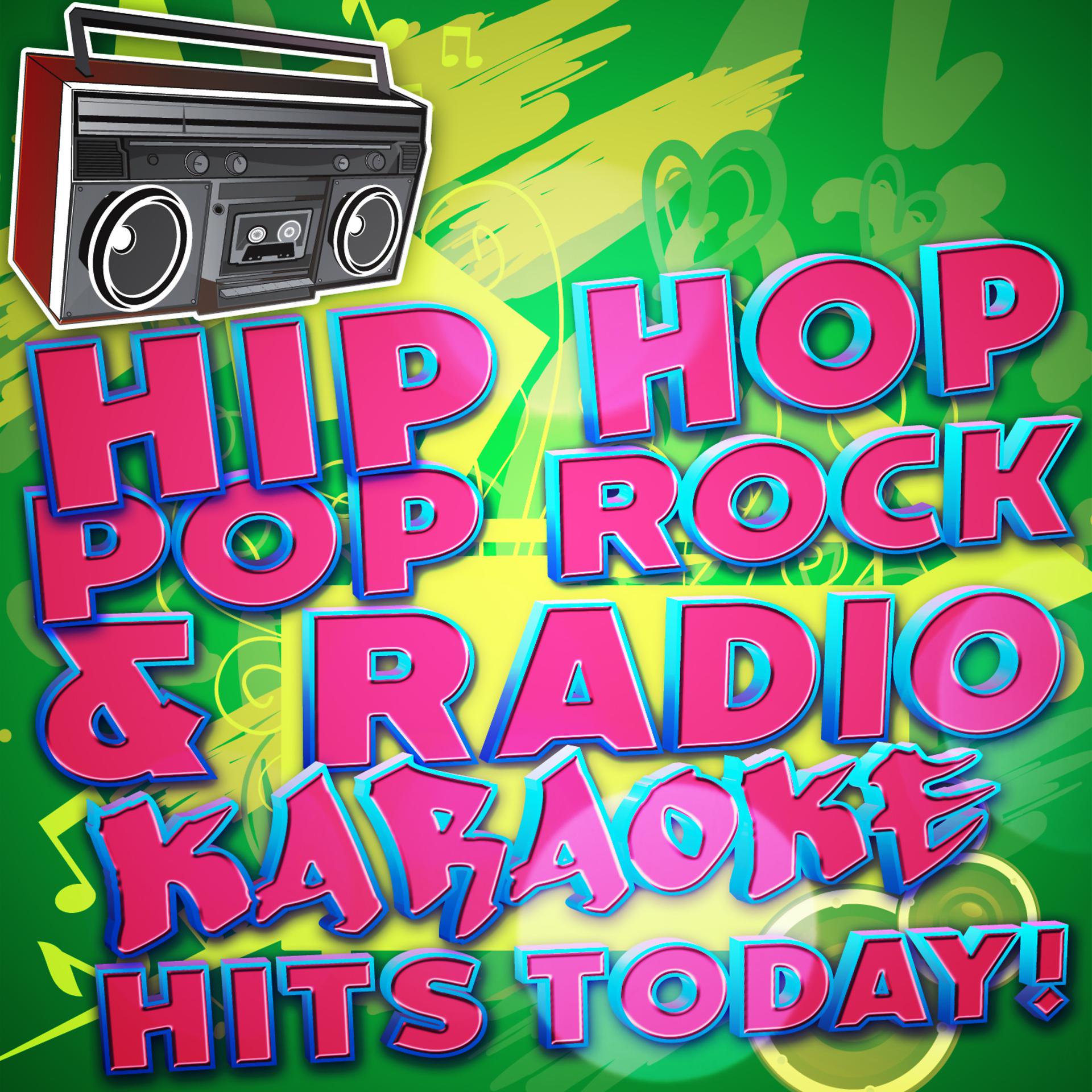 Постер альбома Hip Hop Pop Rock & Radio Karaoke Hits Today!