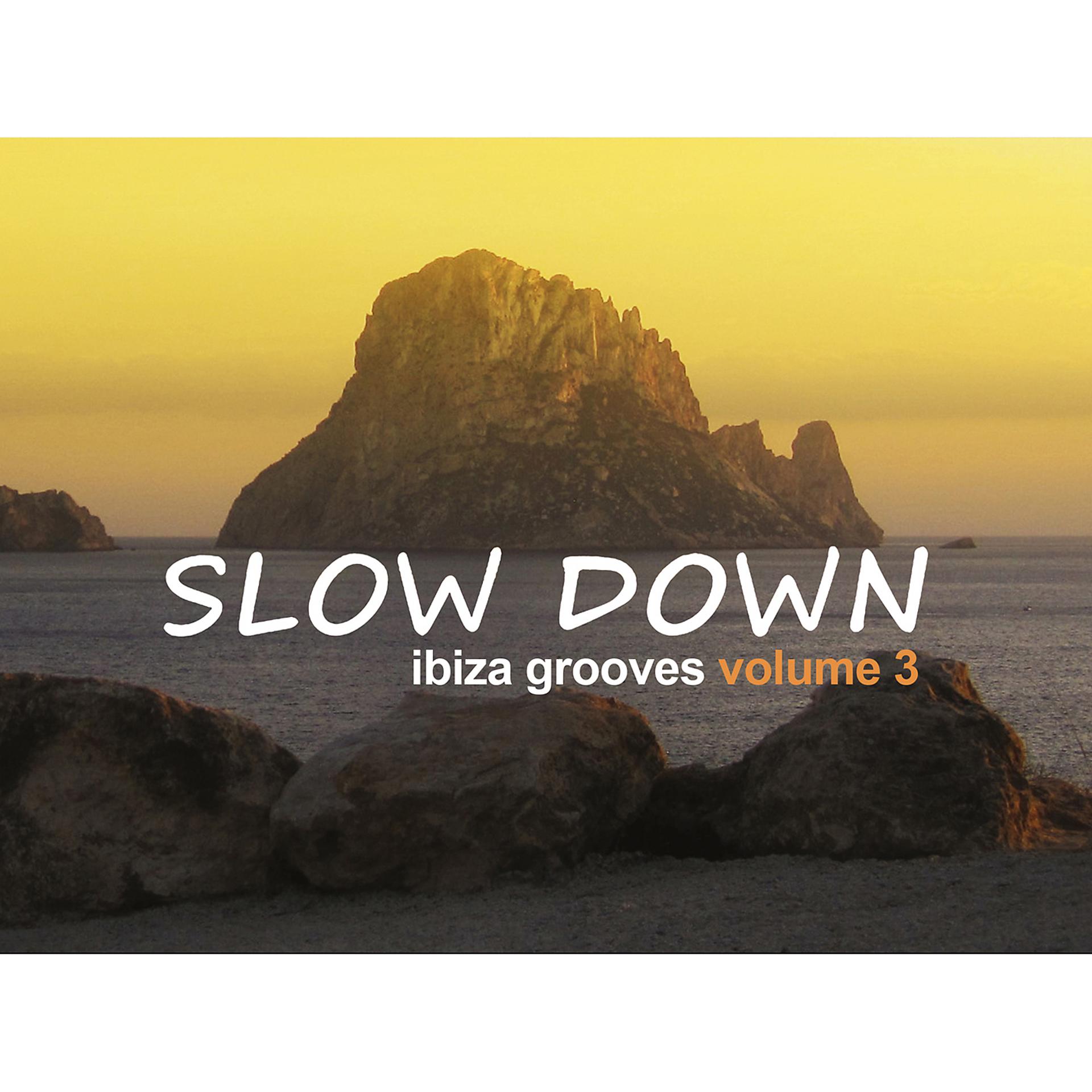 Постер альбома Slow Down: Ibiza Grooves, Vol. 3