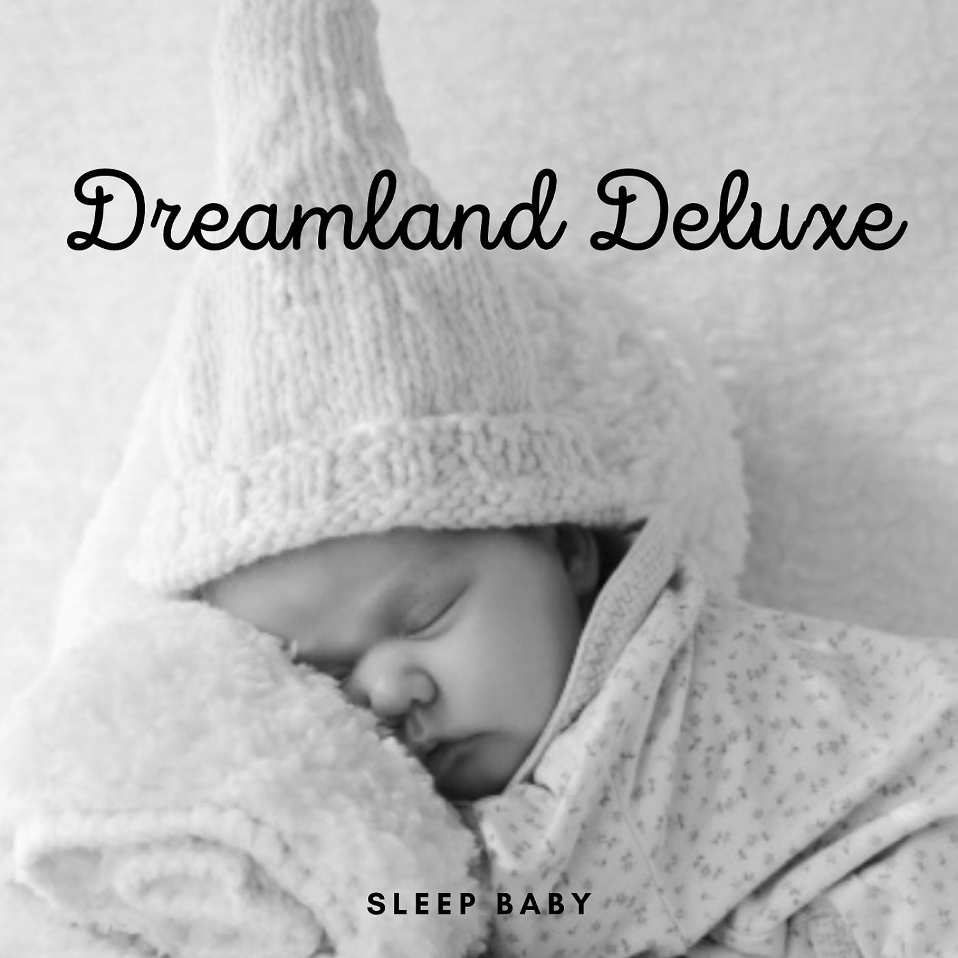 Постер альбома Sleep Baby: Dreamland Deluxe