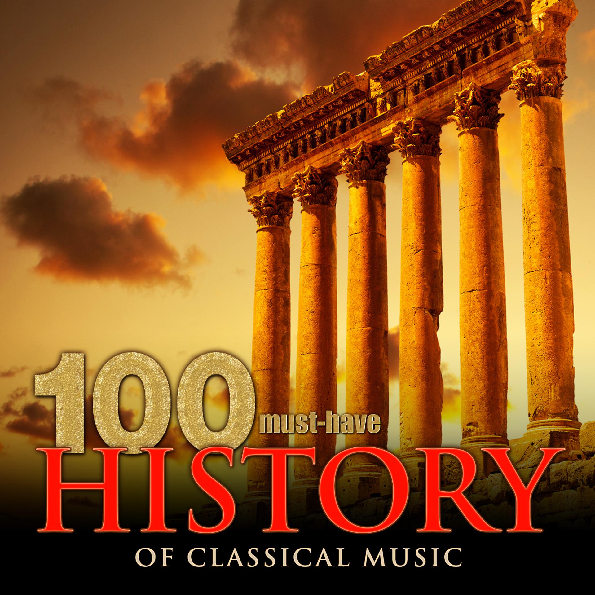 Постер альбома 100 Must-Have History of Classical Music