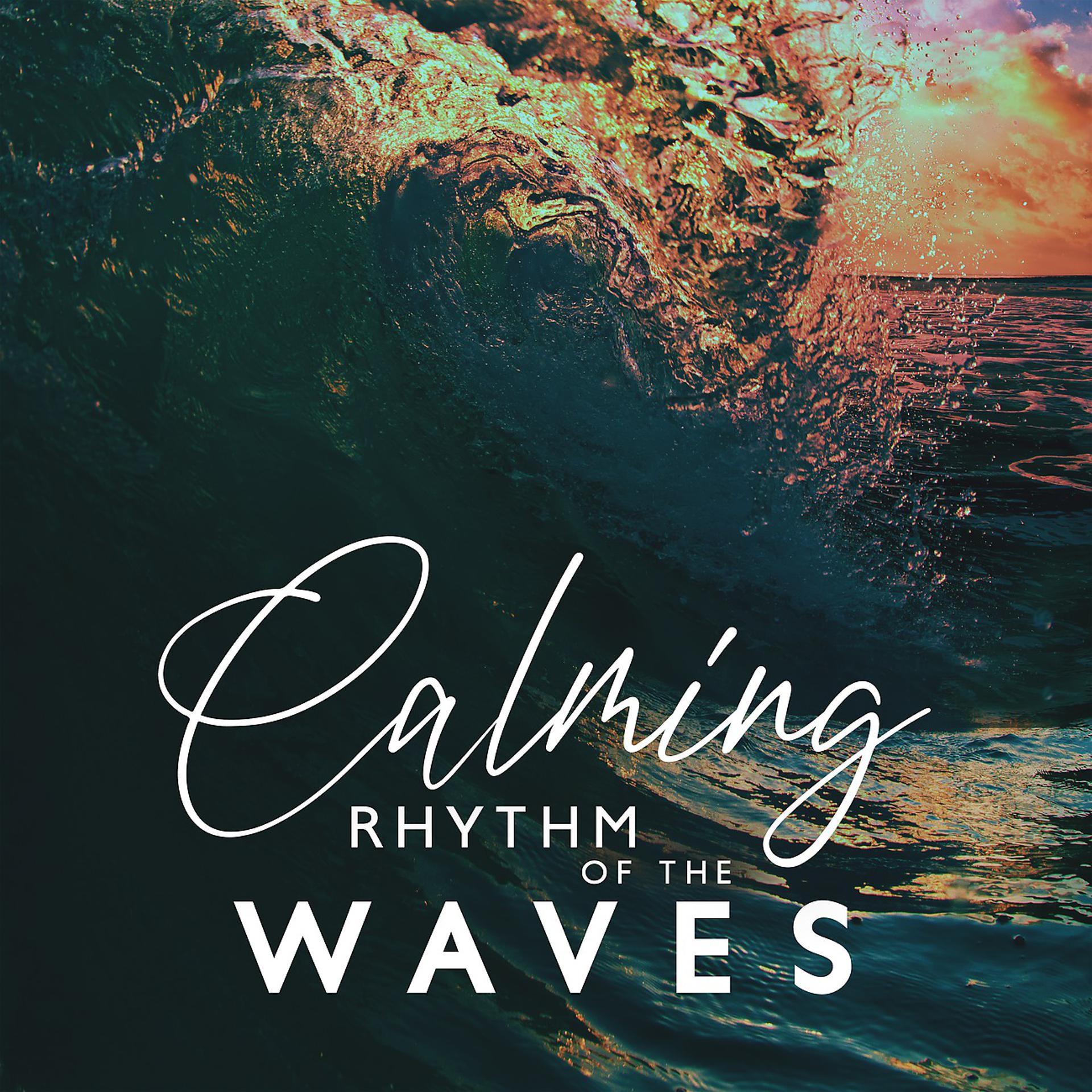 Постер альбома Calming Rhythm of the Waves
