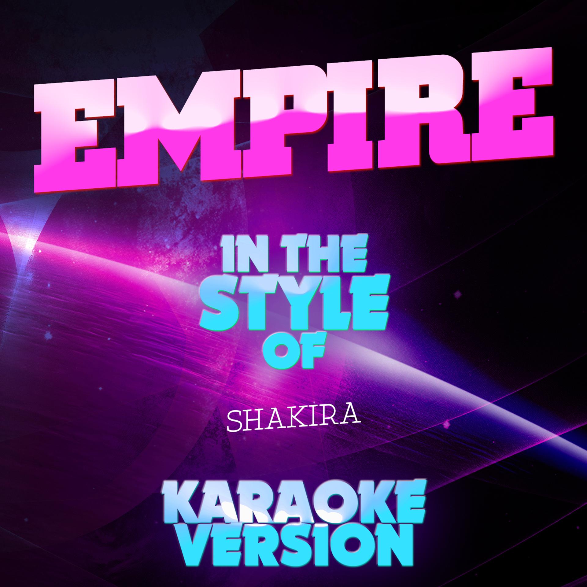 Постер альбома Empire (In the Style of Shakira) [Karaoke Version] - Single