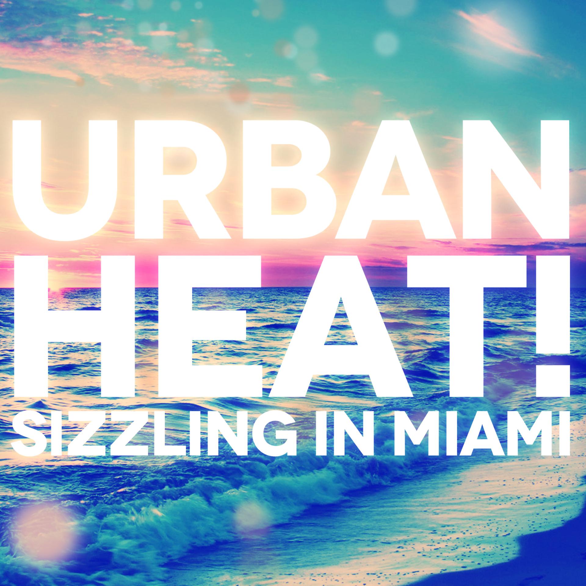 Постер альбома Urban Heat! Sizzling in Miami