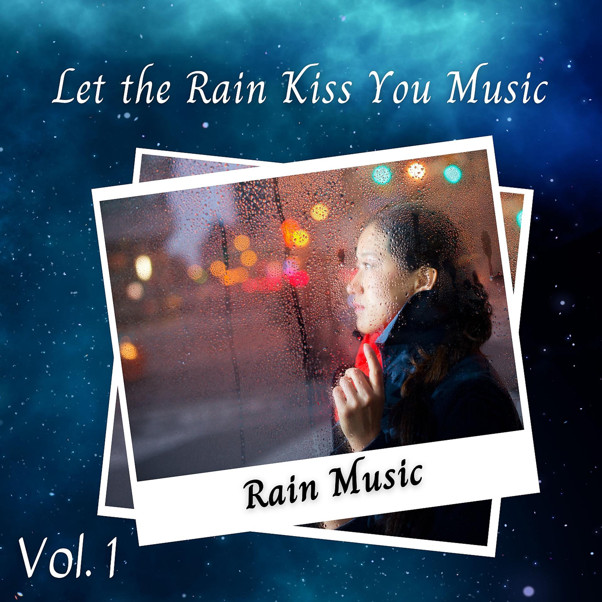 Постер альбома Rain Music: Let the Rain Kiss You Music Vol. 1