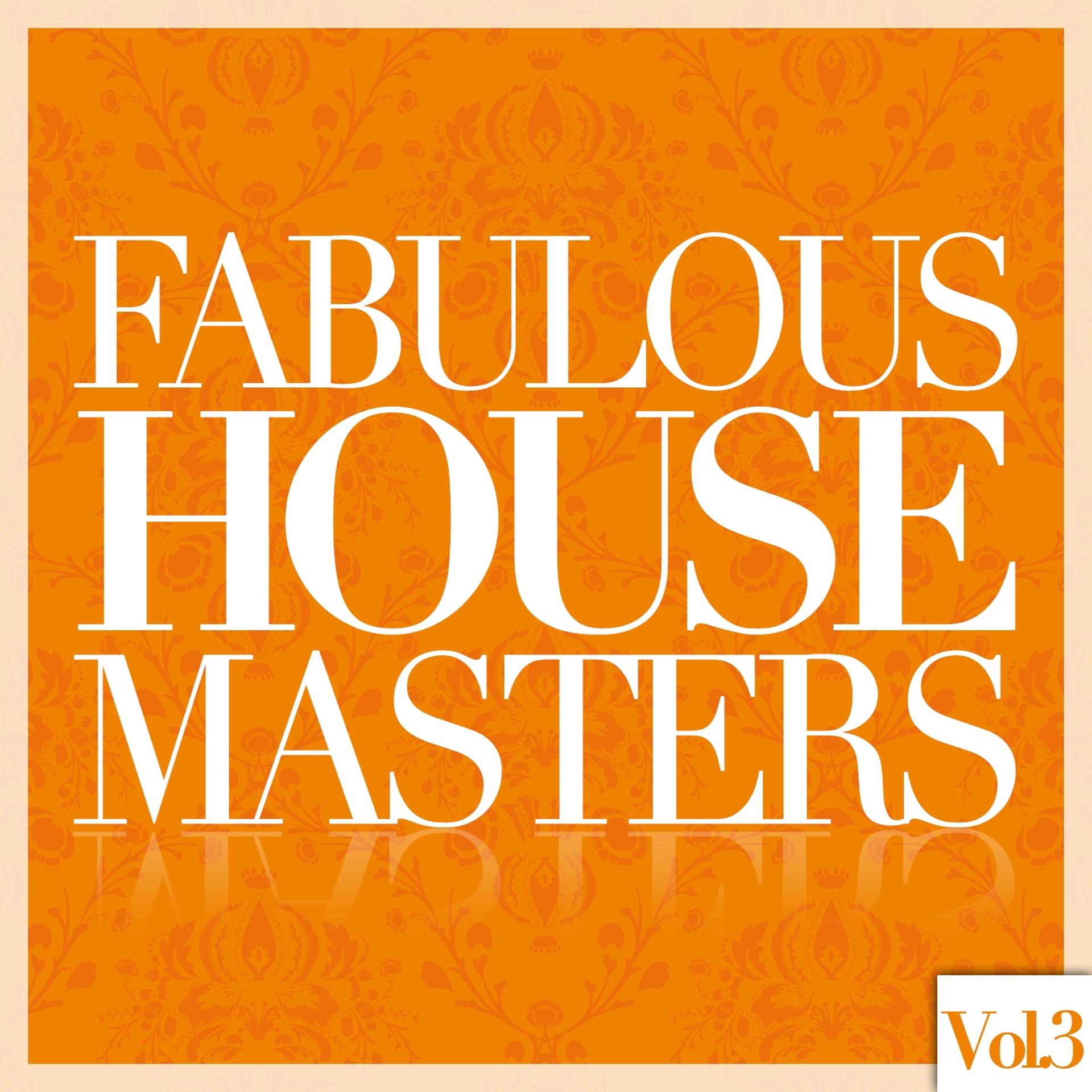 Постер альбома Fabulous House Masters, Vol. 3