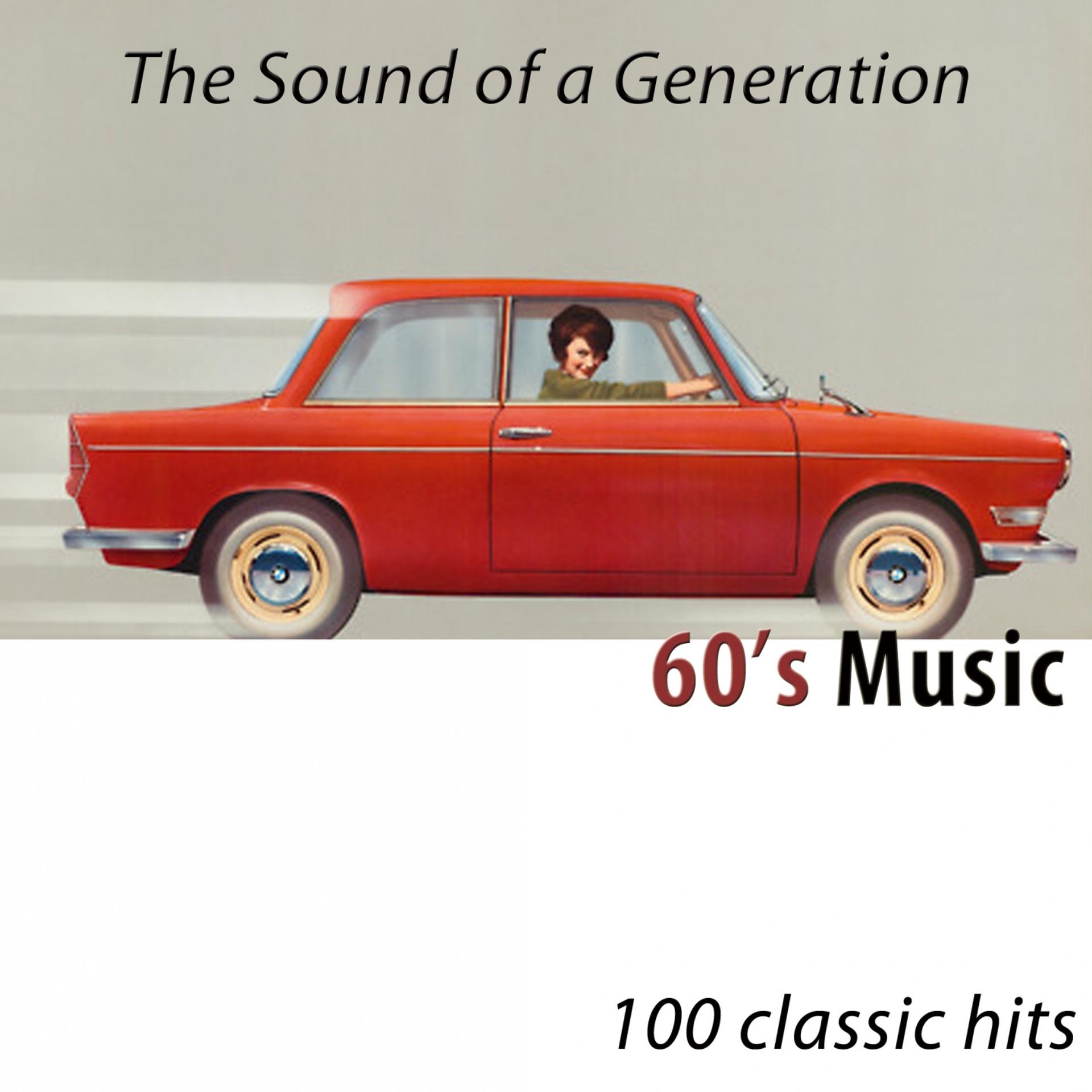 Постер альбома 60's Music (The Sound of a Generation) [100 Classic Hits]