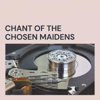 Постер альбома Chant of the Chosen Maidens