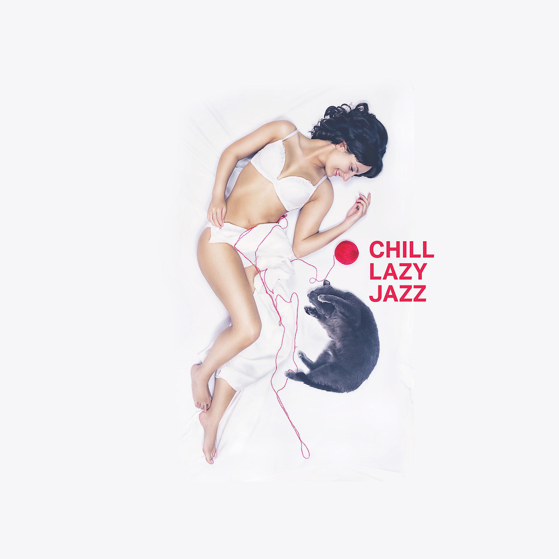 Постер альбома Chill Lazy Jazz