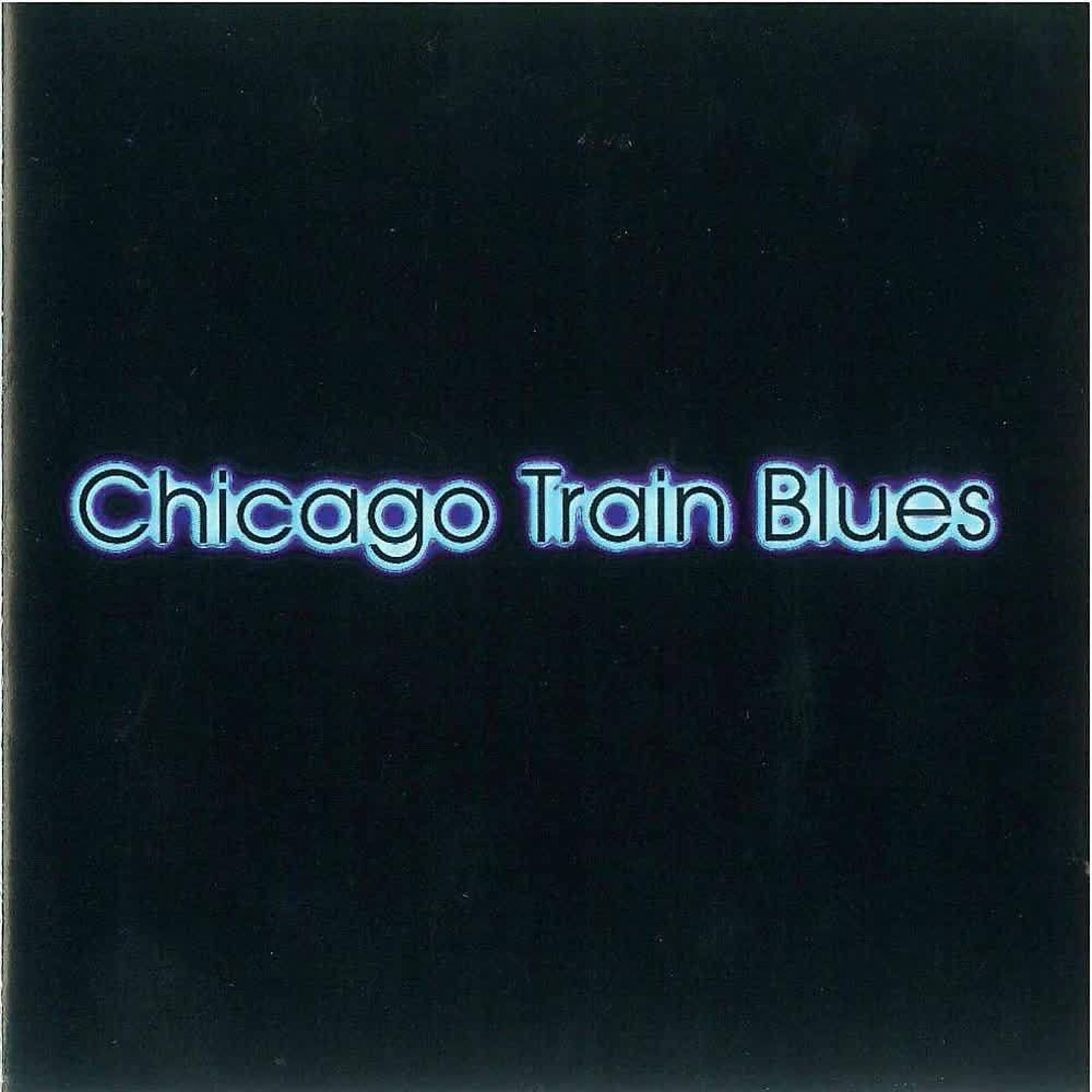 Постер альбома Chicago Train Blues