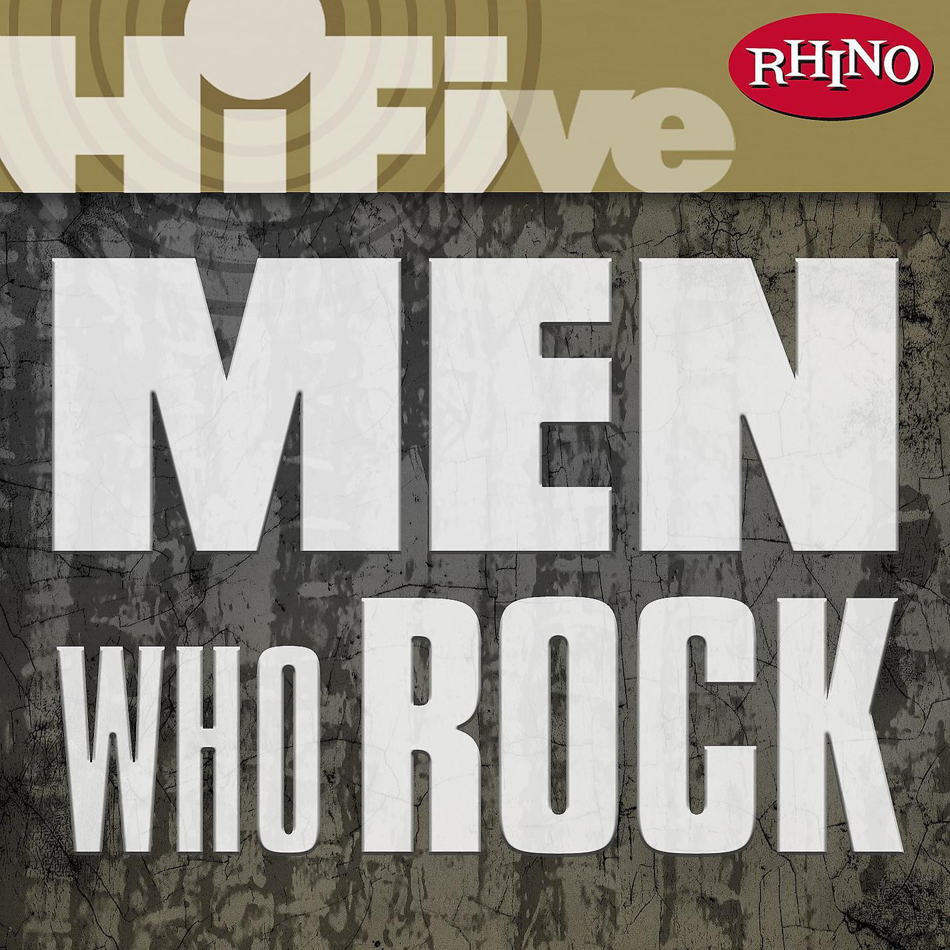Постер альбома Rhino Hi-Five: Men Who Rock