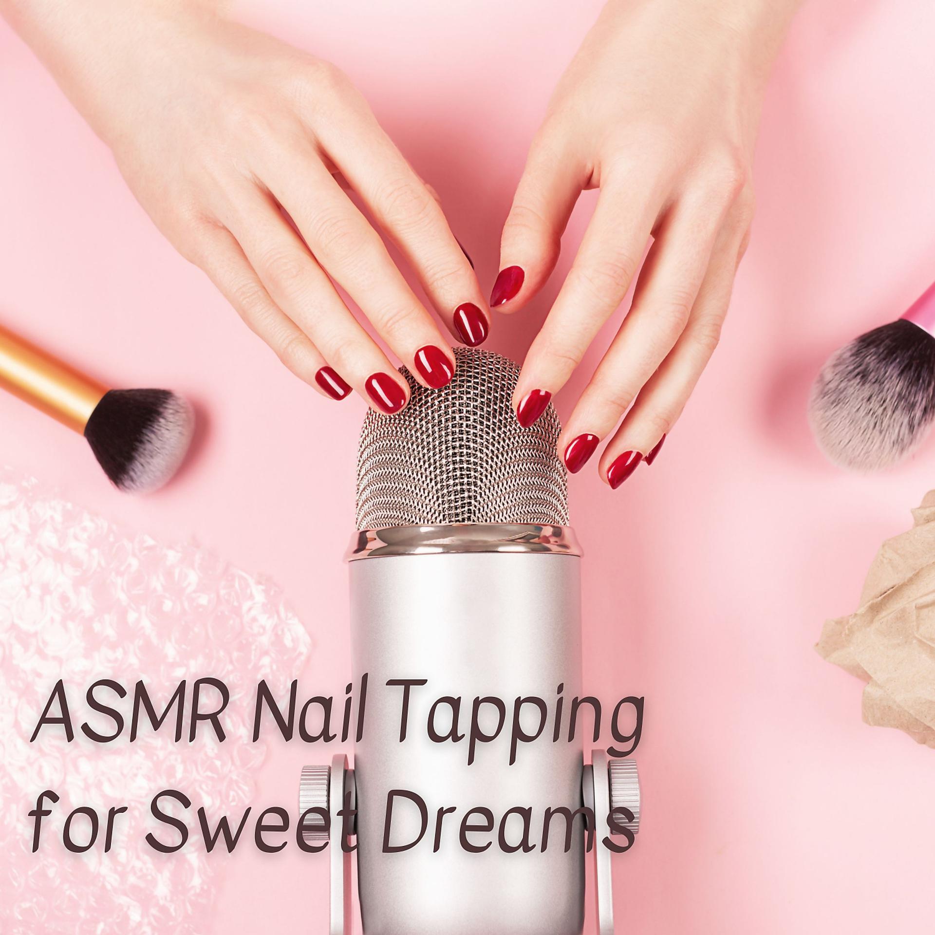 Постер альбома ASMR Nail Tapping for Sweet Dreams - 1 Hour
