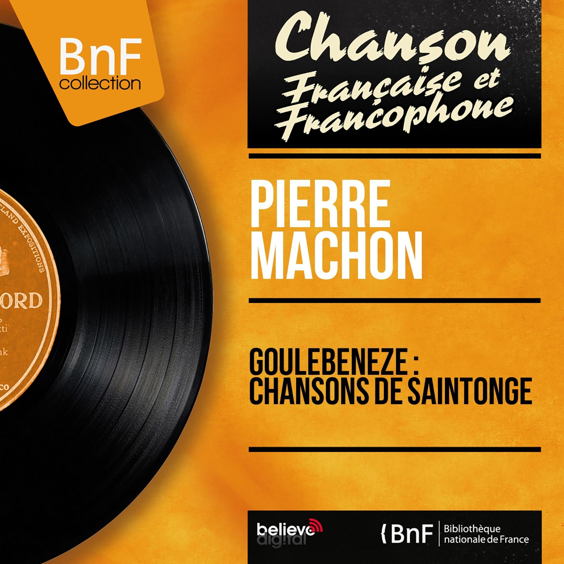 Постер альбома Goulebenèze : Chansons de Saintonge (Mono Version)