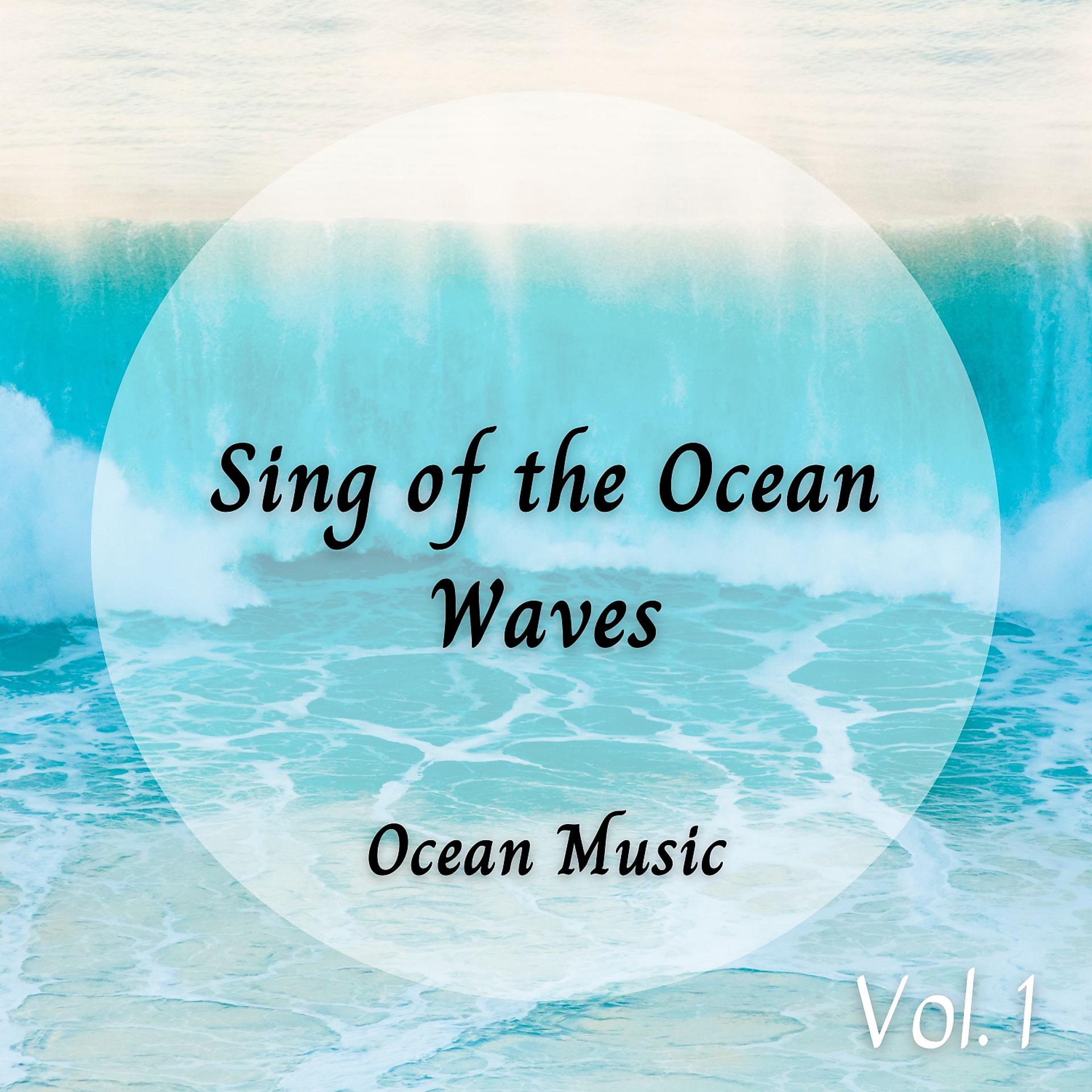 Постер альбома Ocean Music: Sing of the Ocean Waves Vol. 1