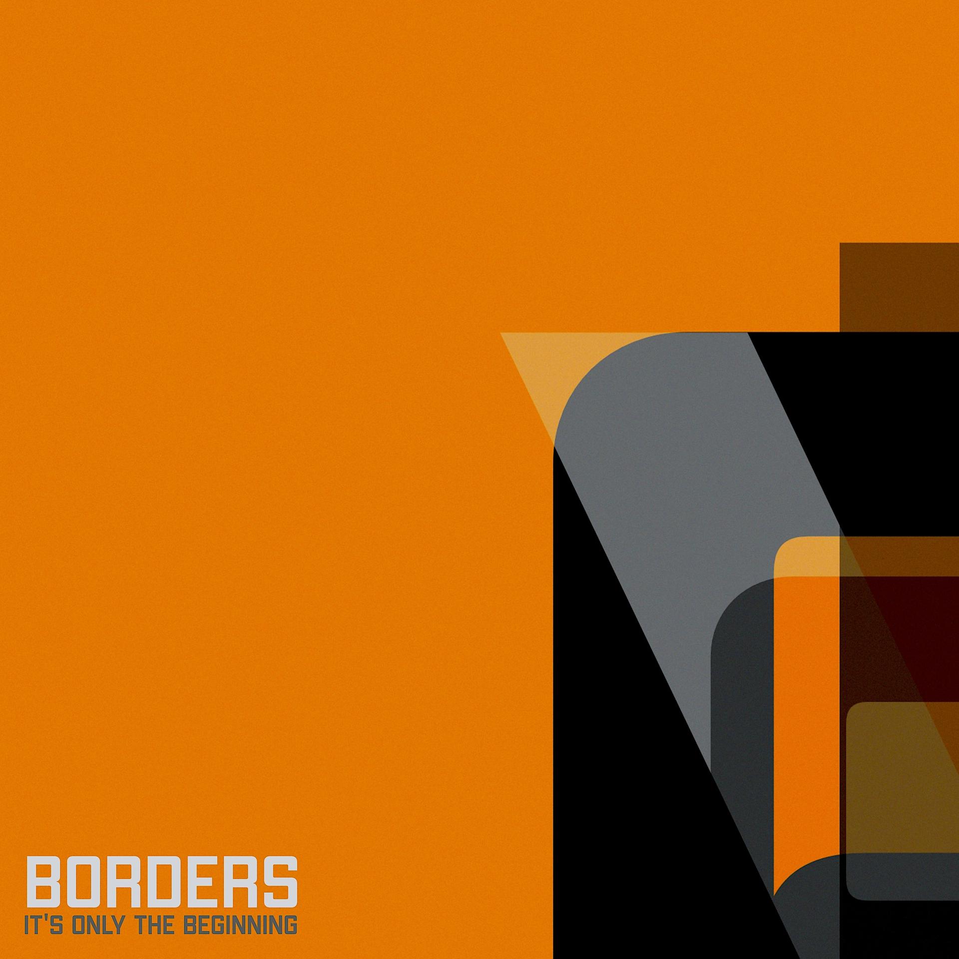 Постер альбома Borders (It's Only the Beginning)