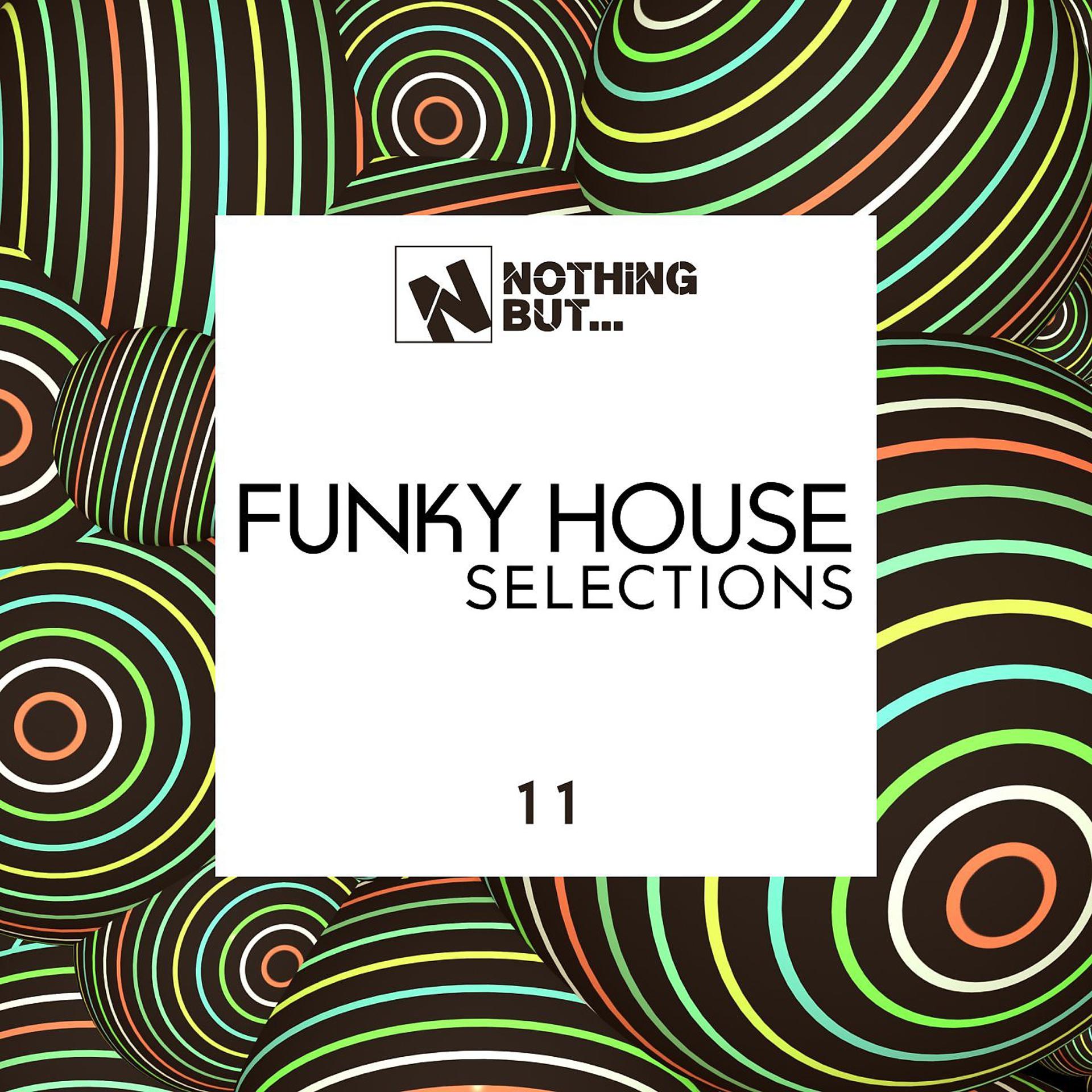 Постер альбома Nothing But... Funky House Selections, Vol. 11