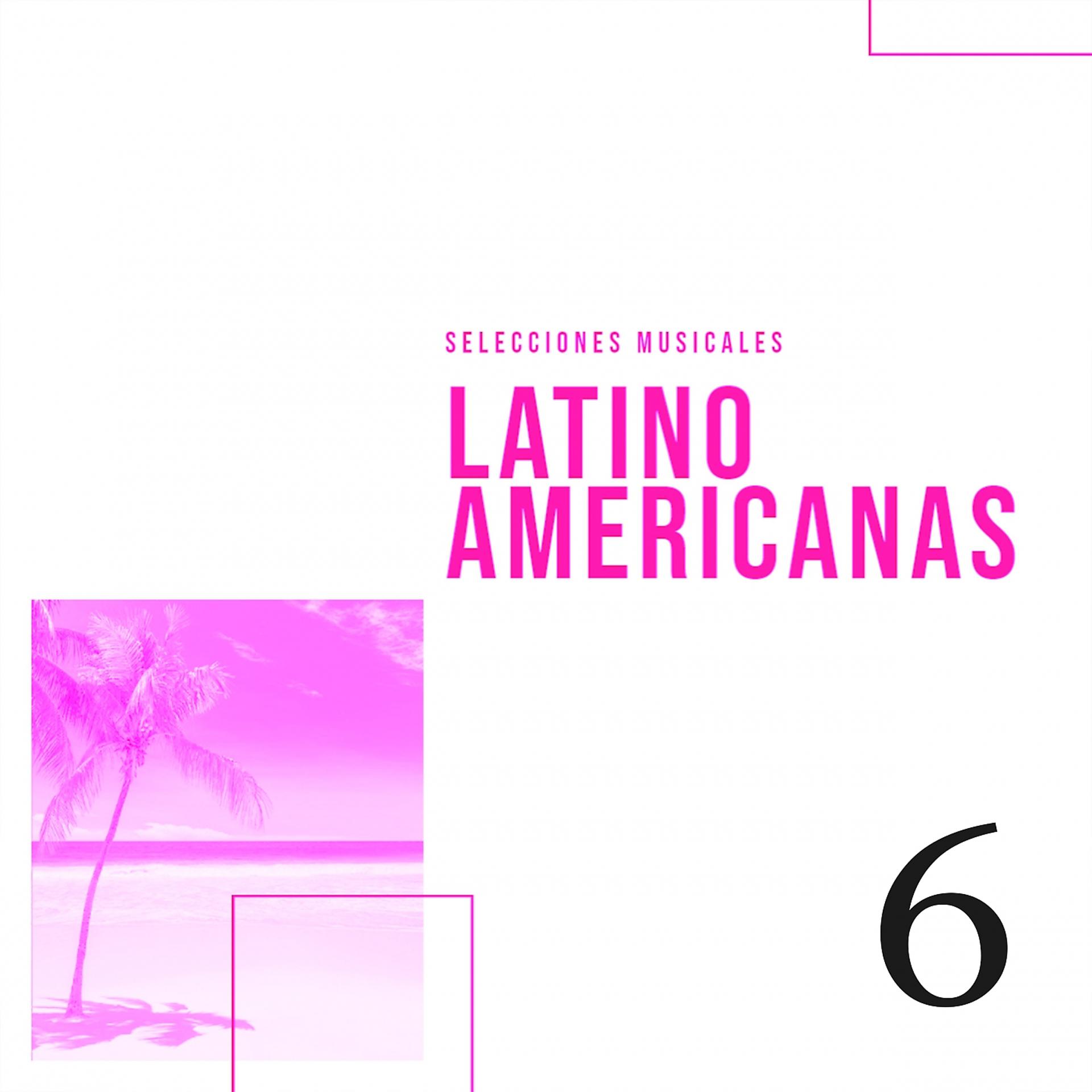 Постер альбома Selecciones Musicales Latinoamericanas disc 6
