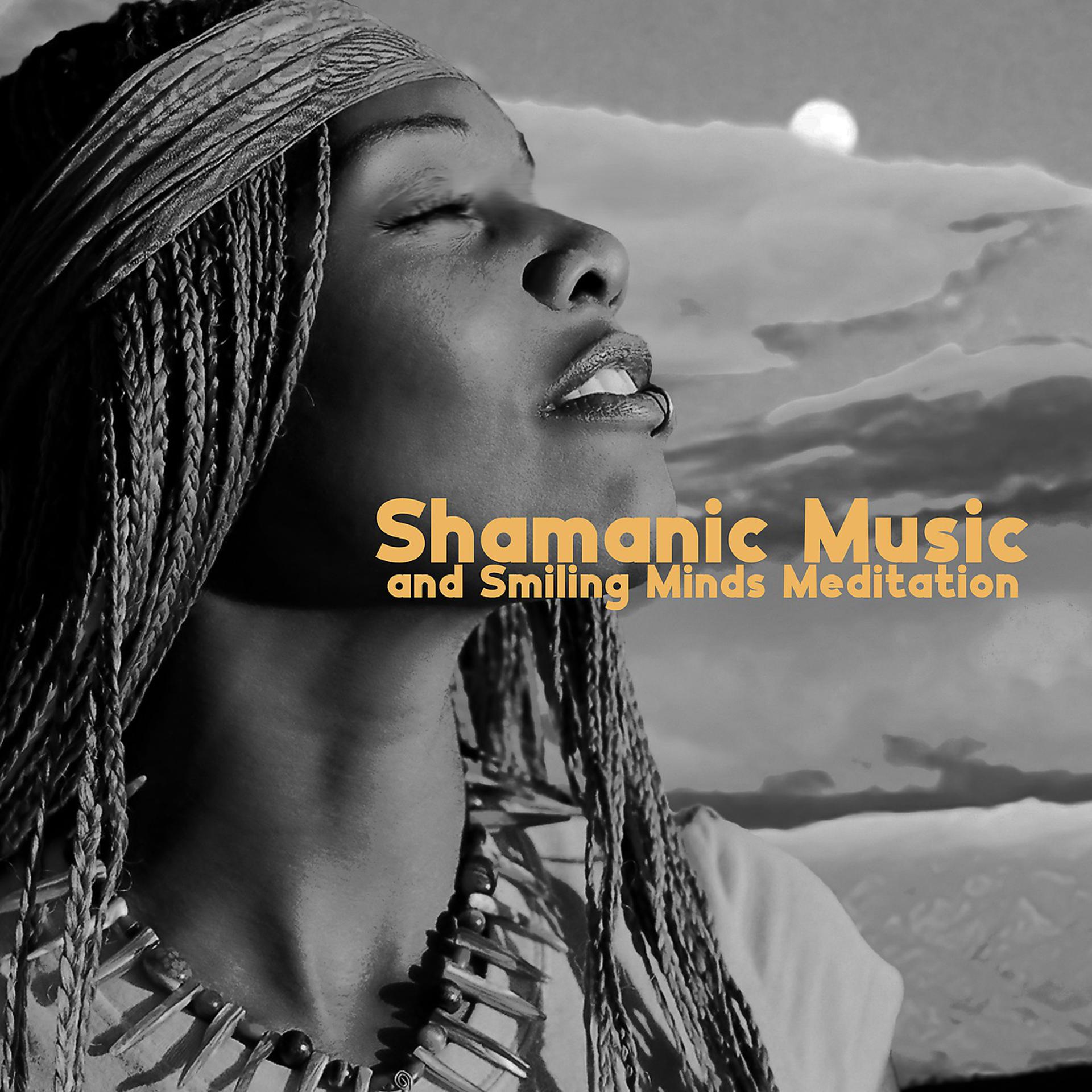 Постер альбома Shamanic Music and Smiling Minds Meditation