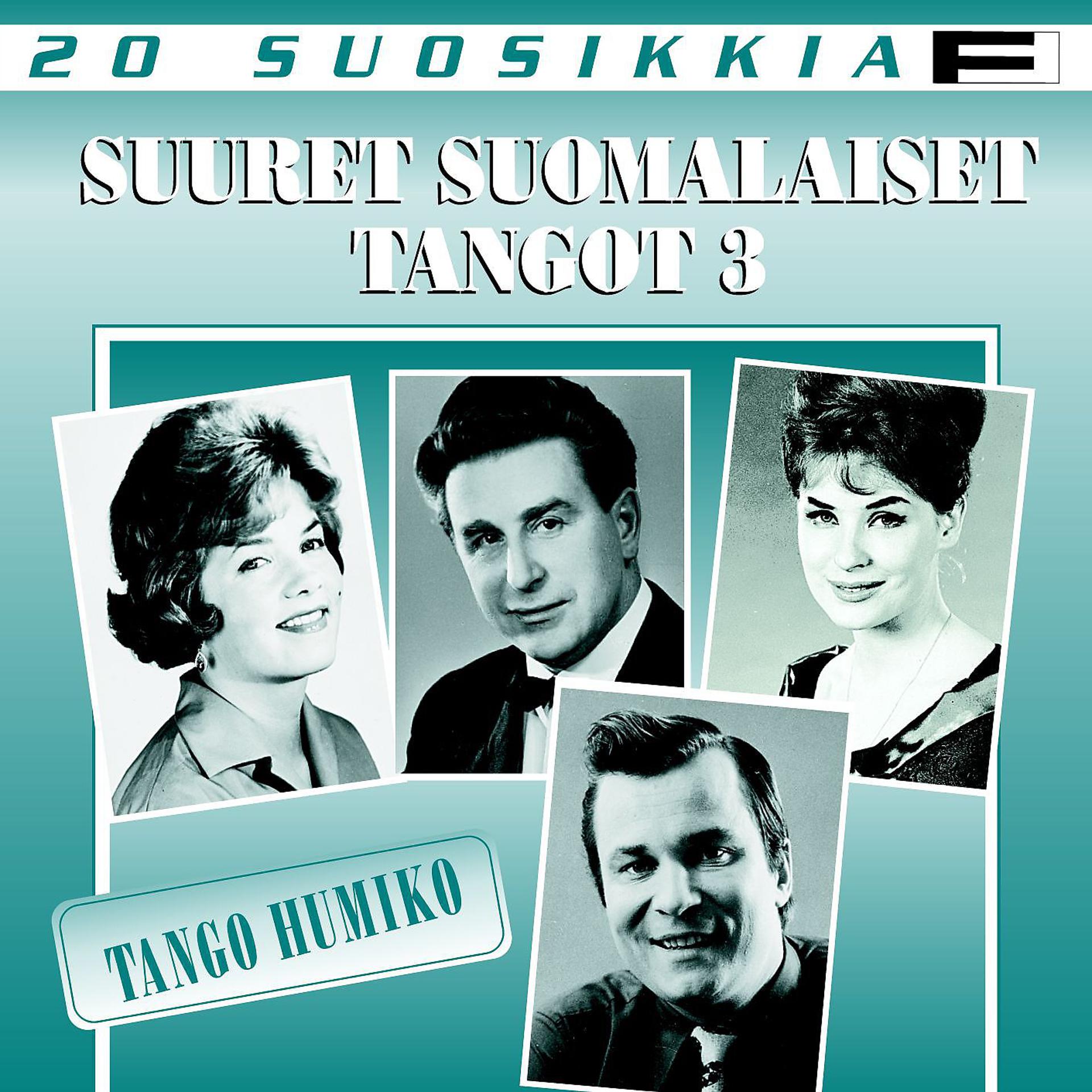 Постер альбома 20 Suosikkia / Suuret suomalaiset tangot 3 / Tango humiko