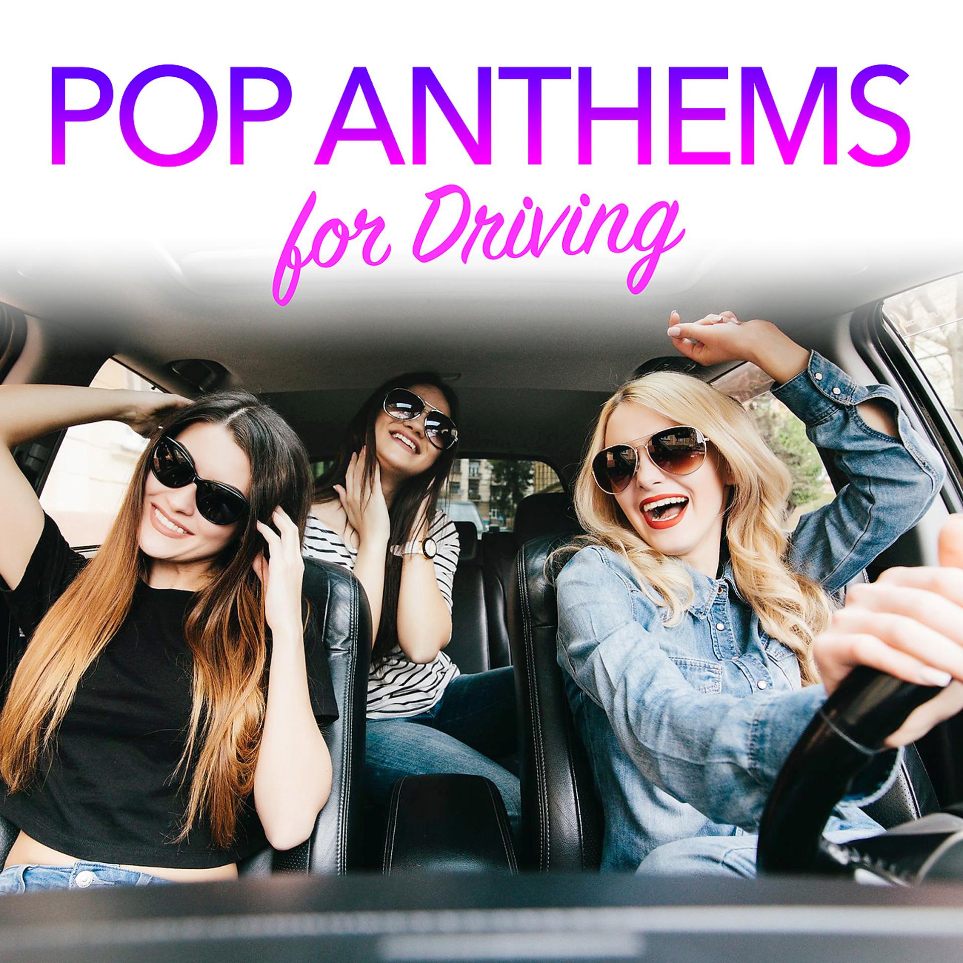 Постер альбома Pop Anthems for Driving