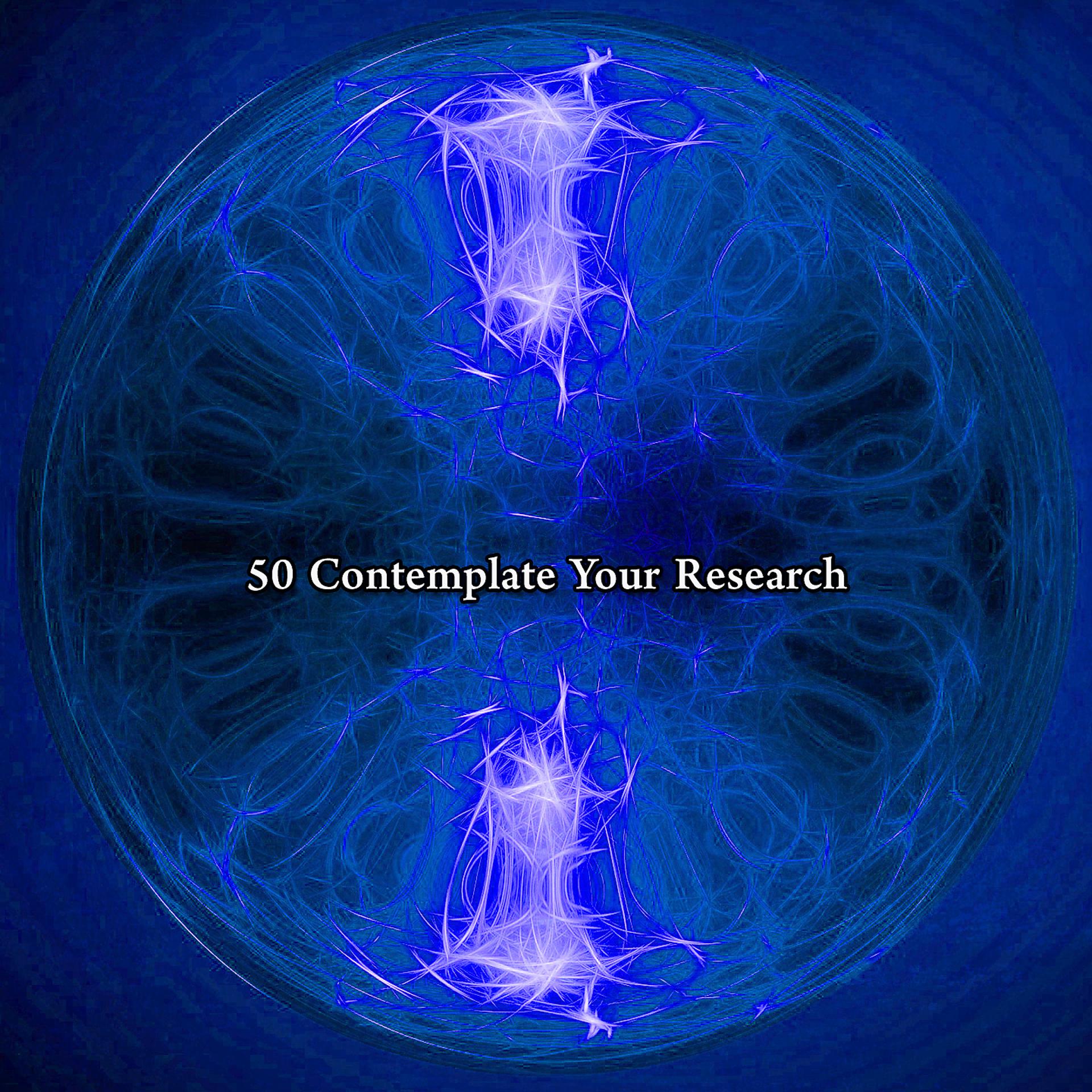 Постер альбома 50 Contemplate Your Research