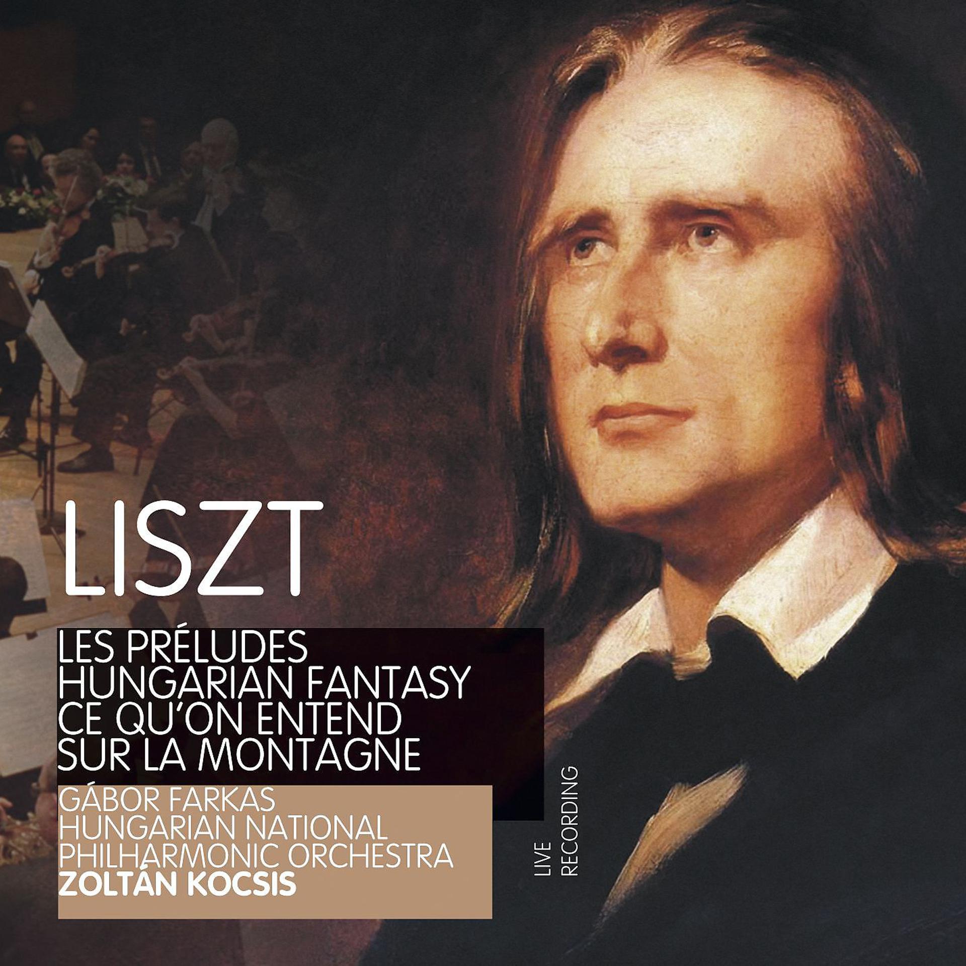 Постер альбома Liszt : Les Préludes, Hungarian Fantasy & Ce qu'on entend sur la montagne