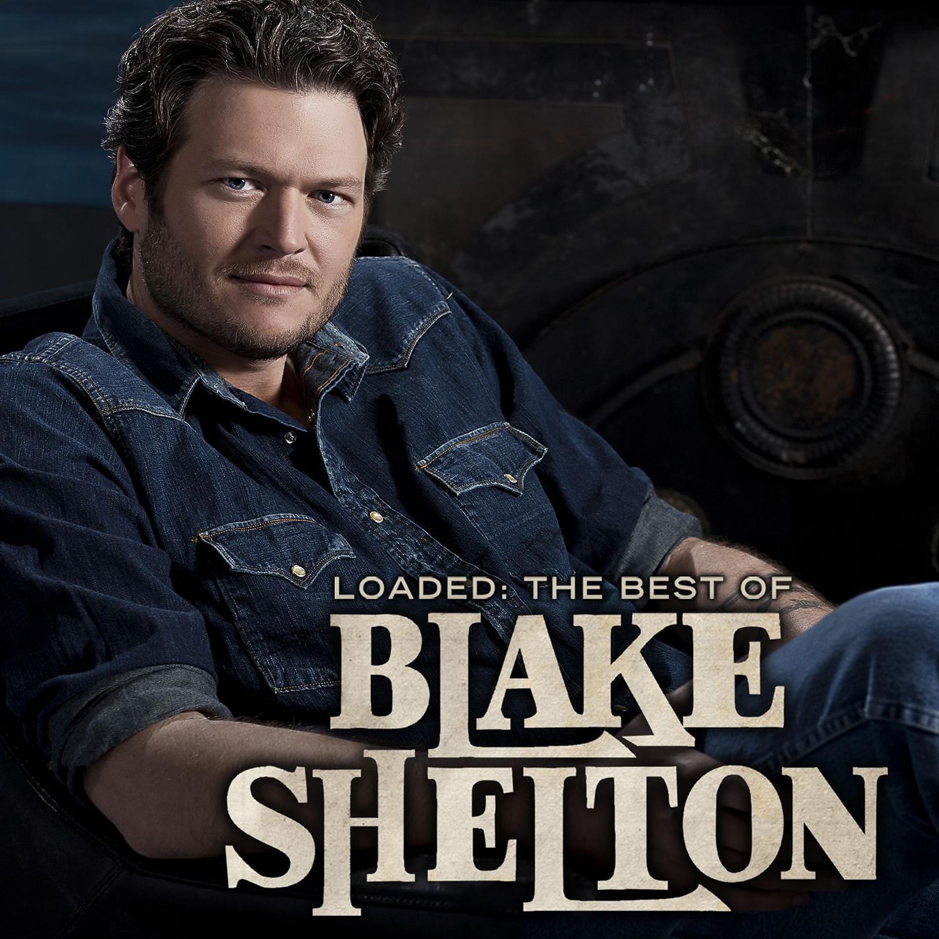 Постер альбома Loaded: The Best of Blake Shelton