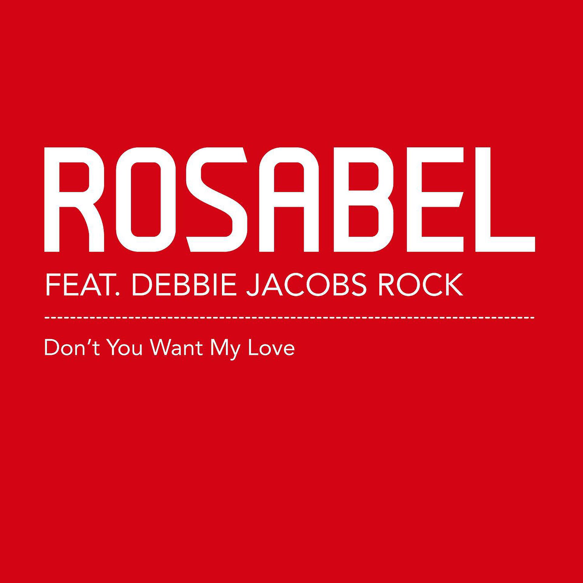 Постер альбома Don't You Want My Love (feat. Debbie Jacobs Rock)