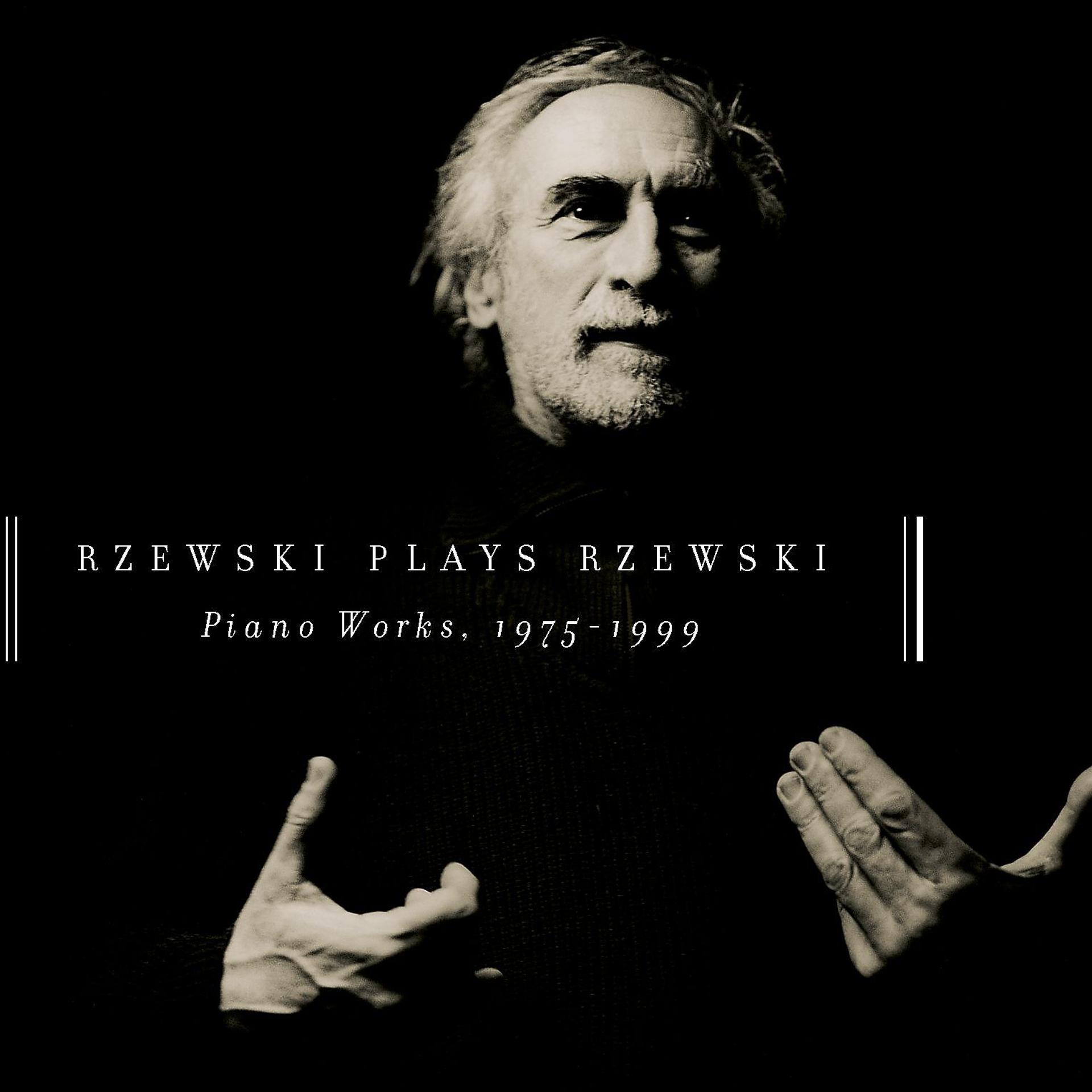Постер альбома Rzewski Plays Rzewski: Piano Works, 1975 - 1999