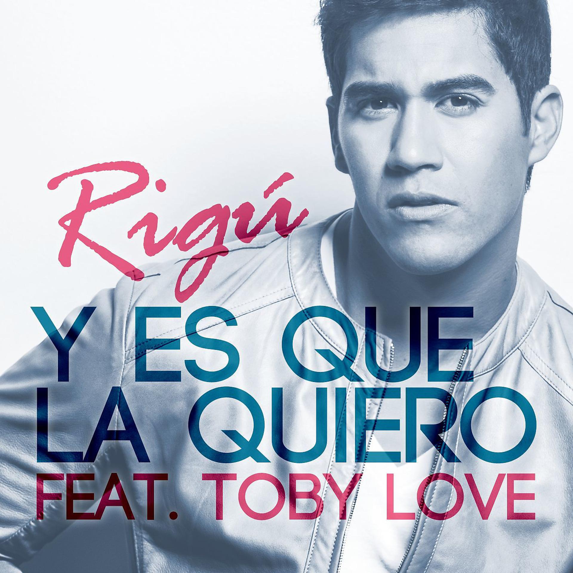 Постер альбома Y Es Que La Quiero (feat. Toby Love)