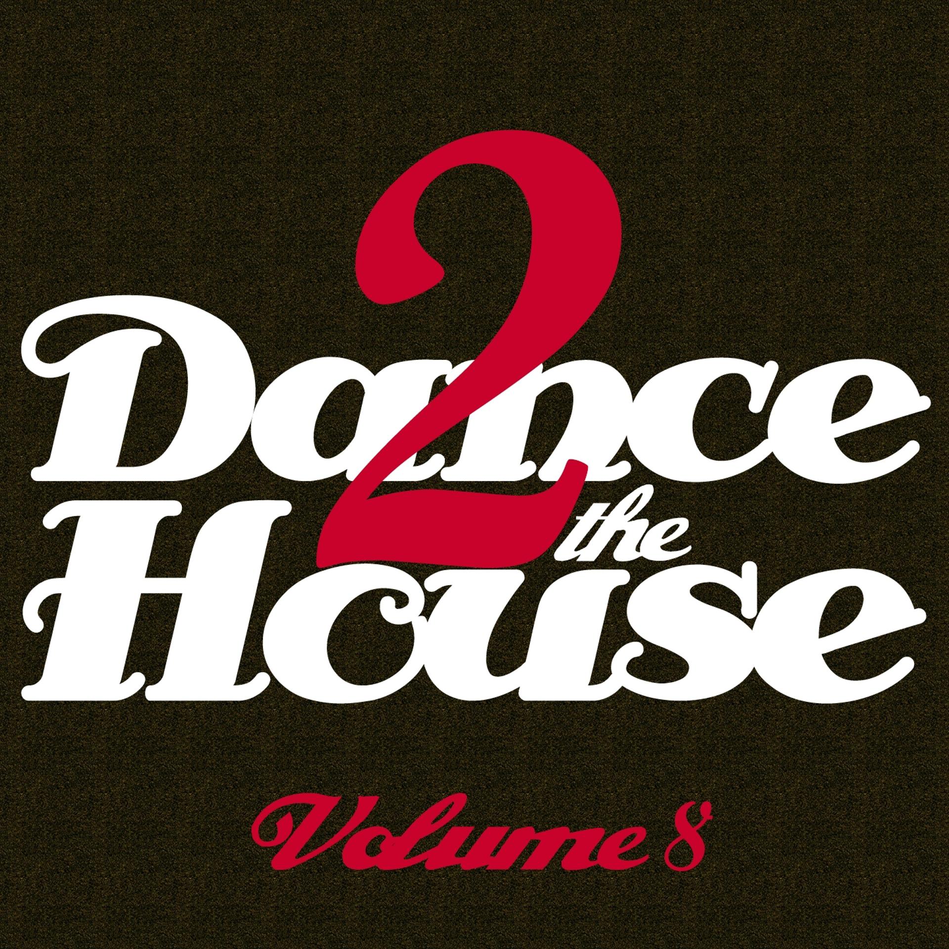 Постер альбома Dance 2 the House, Vol. 8